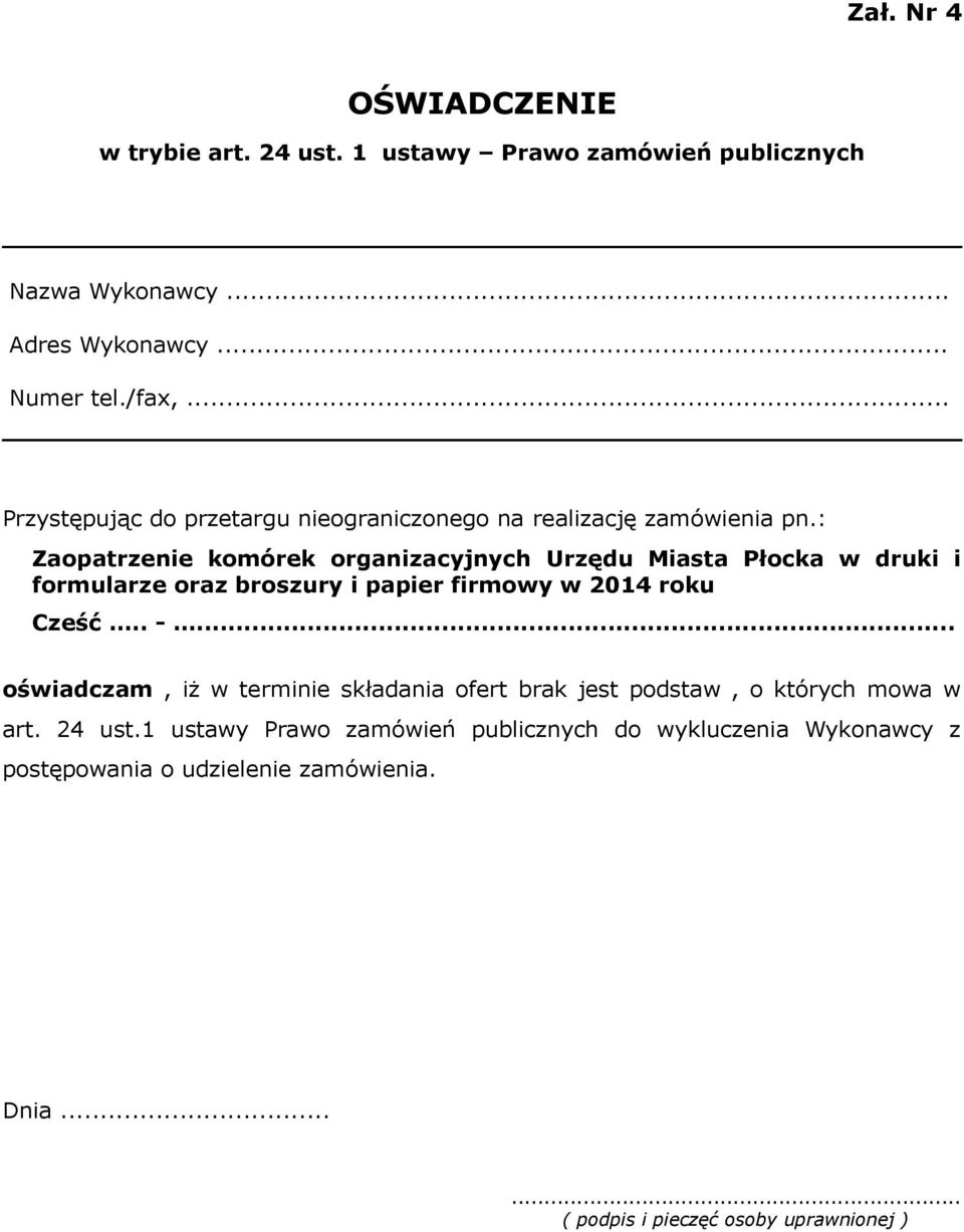 : Zaopatrzenie komórek organizacyjnych Urzędu Miasta Płocka w druki i formularze oraz broszury i papier firmowy w 2014 roku Cześć.. -.