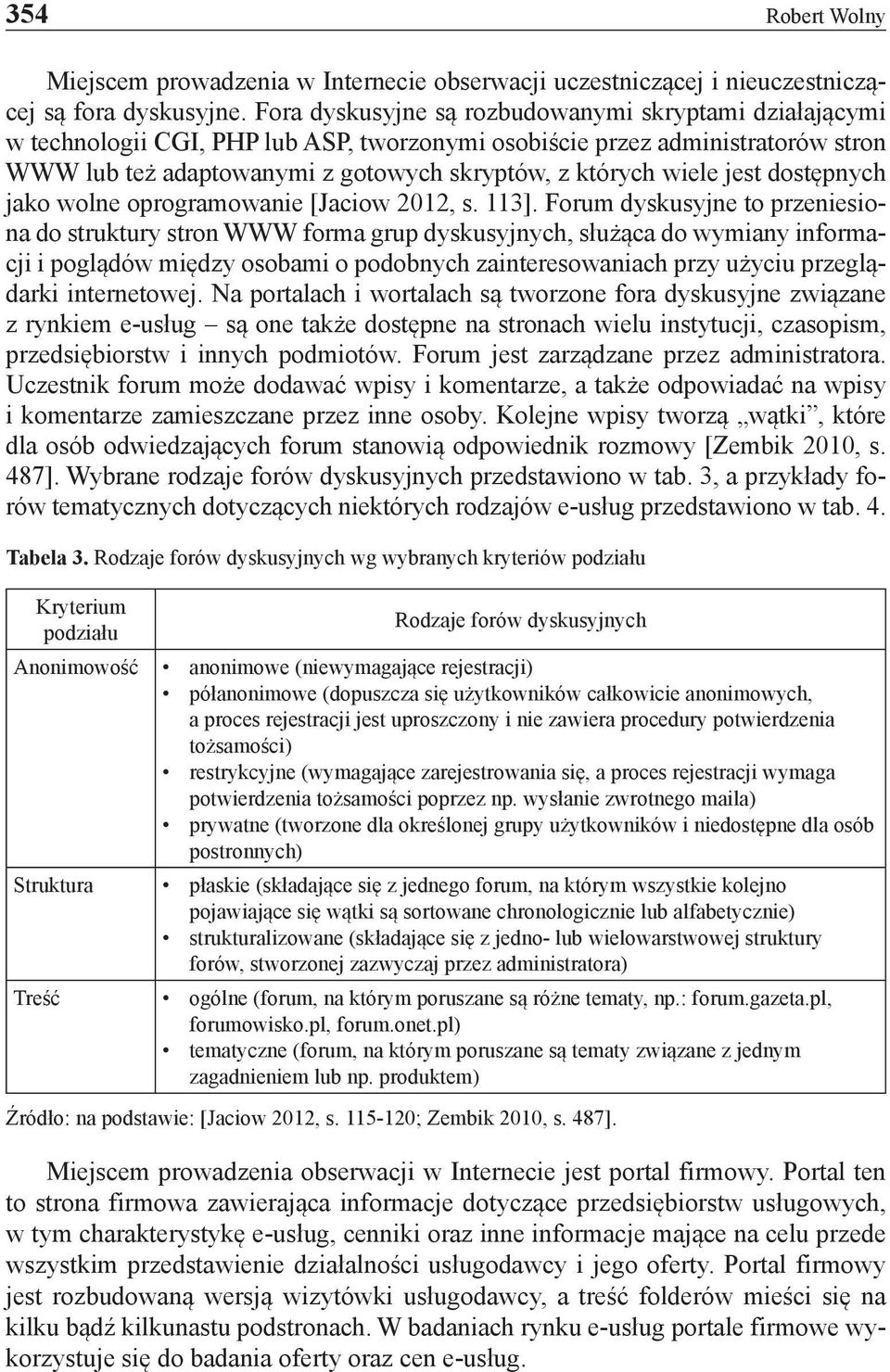 jest dostępnych jako wolne oprogramowanie [Jaciow 2012, s. 113].