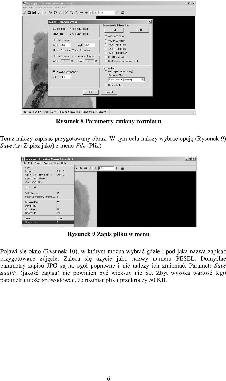 Rysunek 9 Zapis pliku w menu Pojawi się okno (Rysunek 10), w którym moŝna wybrać gdzie i pod jaką nazwą zapisać przygotowane zdjęcie.