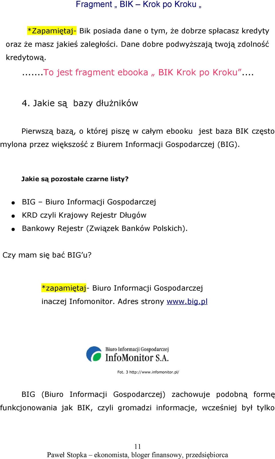 BIG Biuro Informacji Gospodarczej KRD czyli Krajowy Rejestr Długów Bankowy Rejestr (Związek Banków Polskich). Czy mam się bać BIG u?