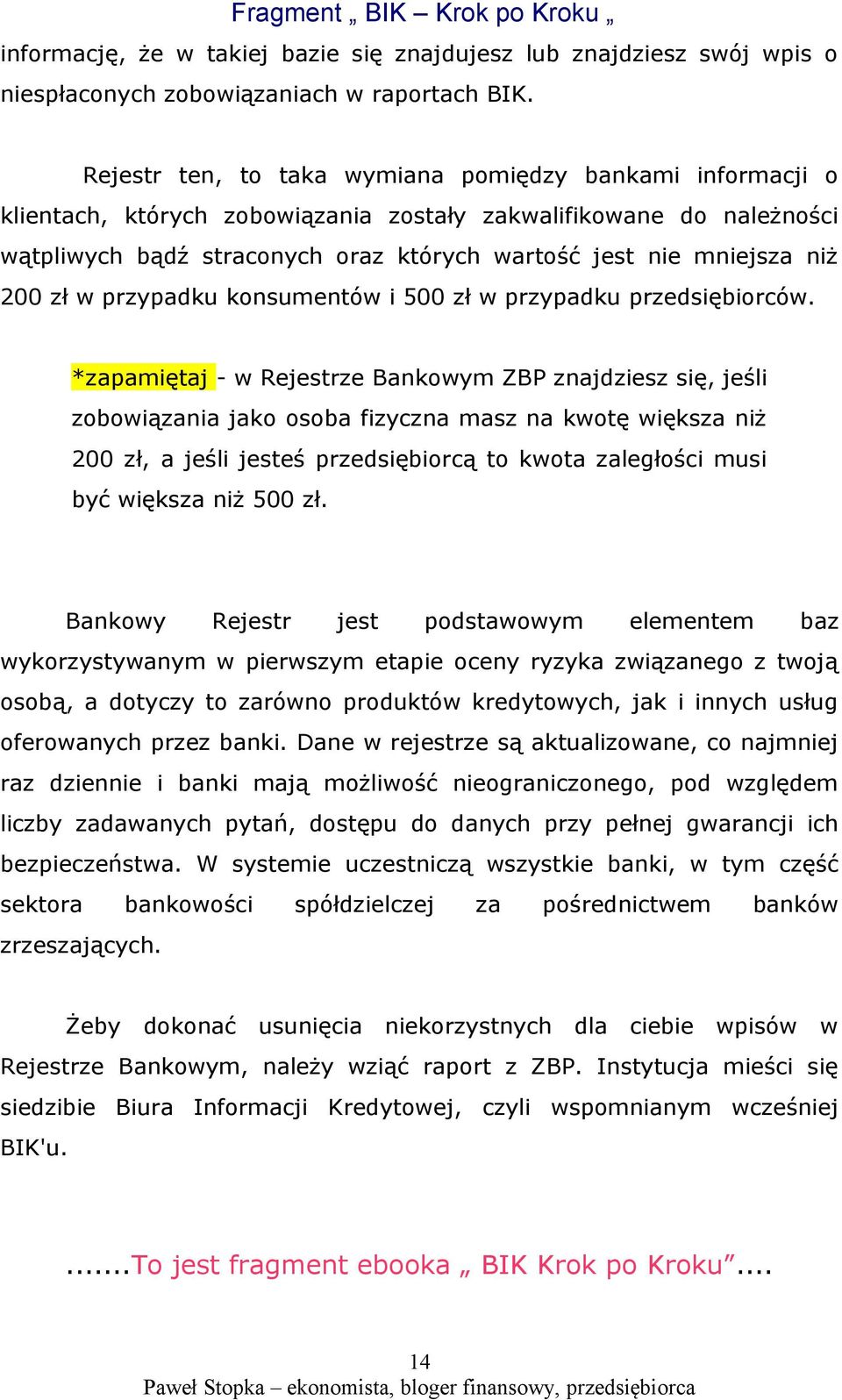 200 zł w przypadku konsumentów i 500 zł w przypadku przedsiębiorców.