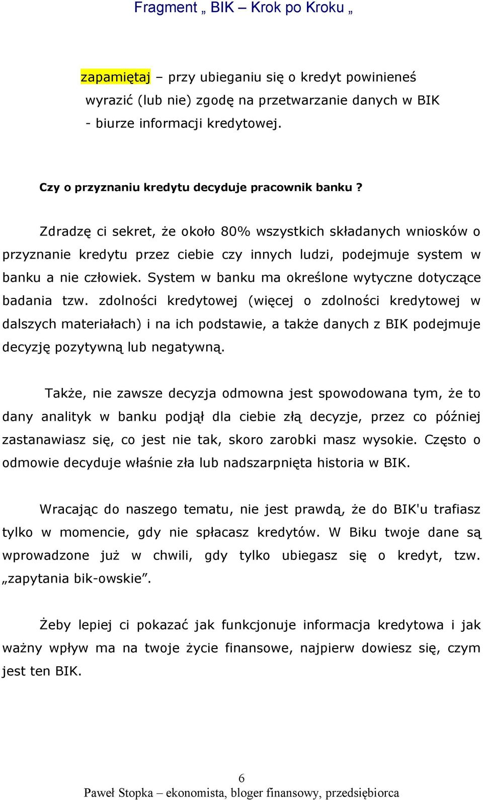 System w banku ma określone wytyczne dotyczące badania tzw.