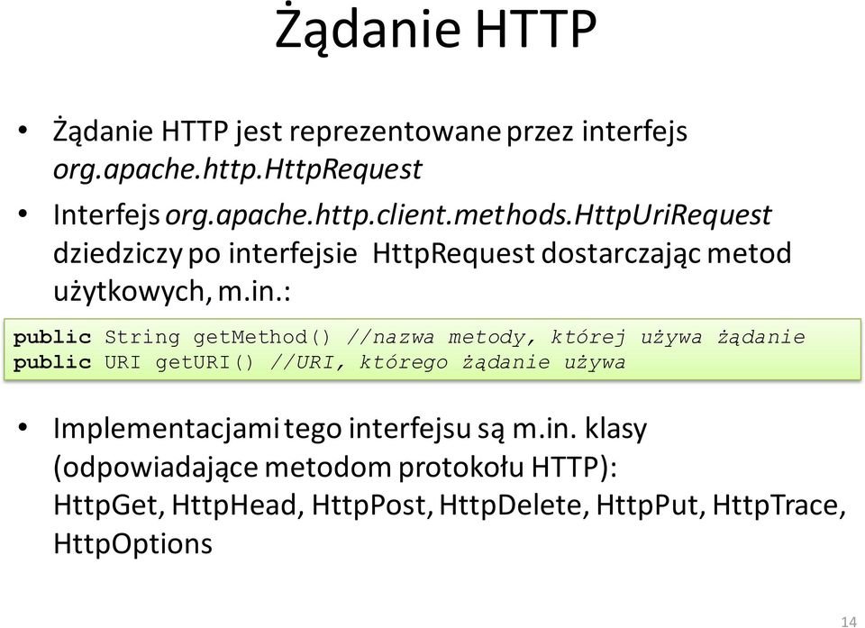 erfejsie HttpRequest dostarczając metod użytkowych, m.in.