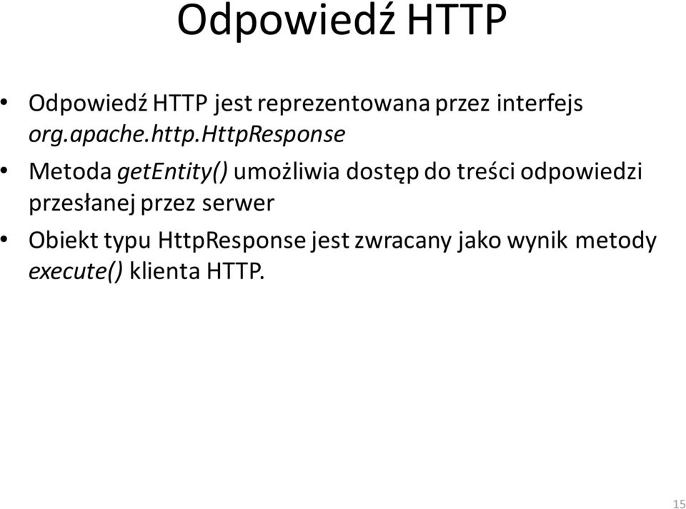 httpresponse Metoda getentity() umożliwia dostęp do treści