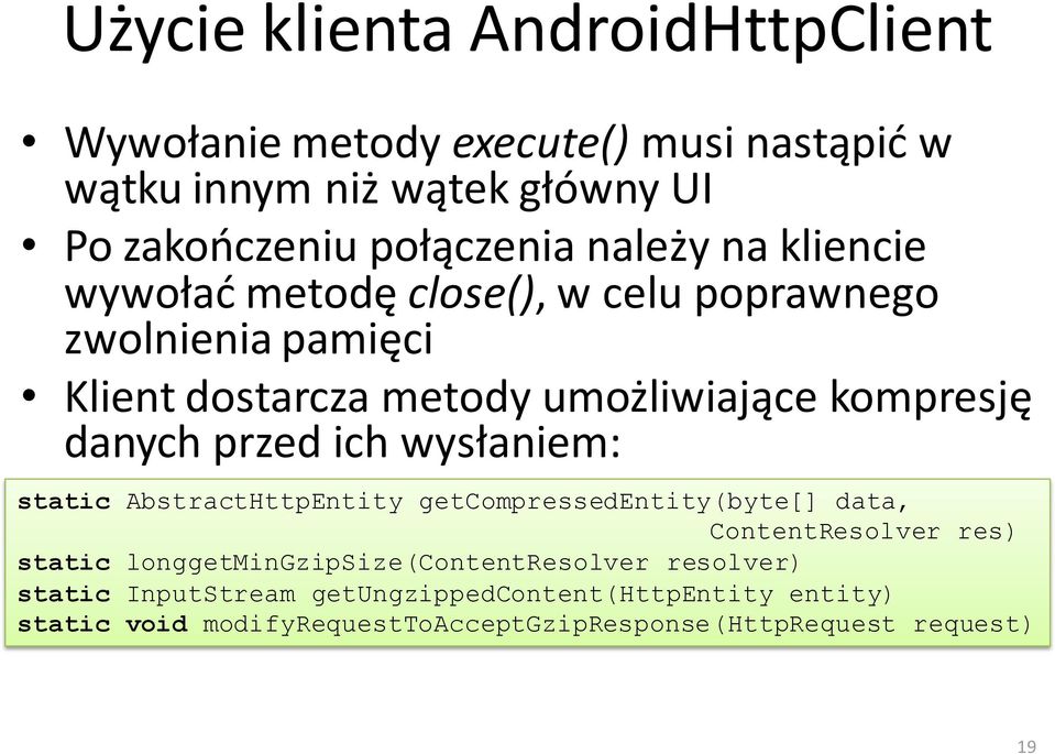 przed ich wysłaniem: static AbstractHttpEntity getcompressedentity(byte[] data, ContentResolver res) static