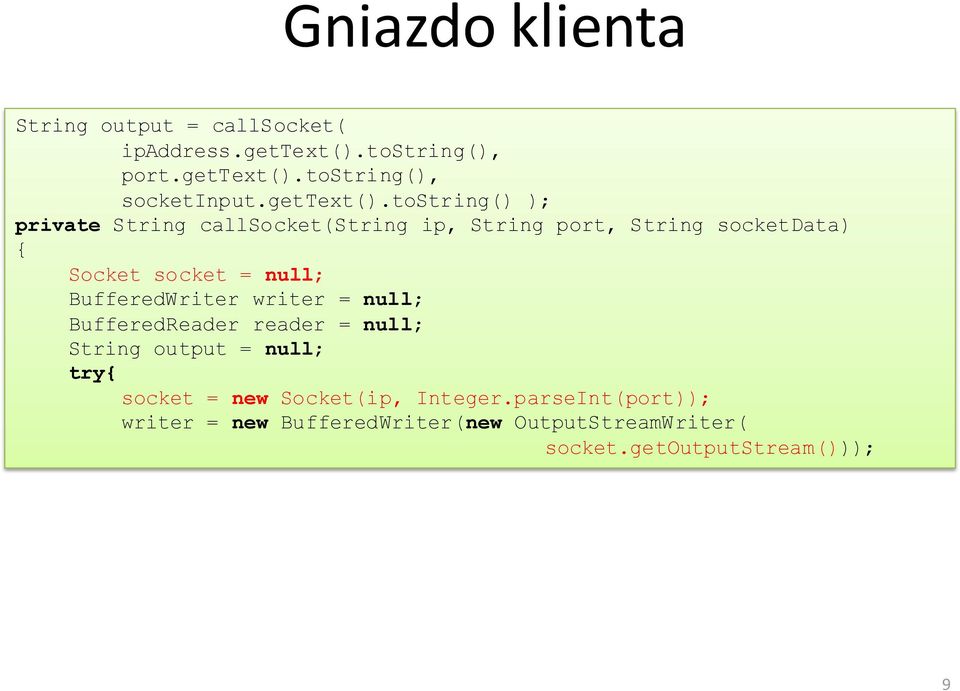 tostring() ); private String callsocket(string ip, String port, String socketdata) { Socket socket = null;