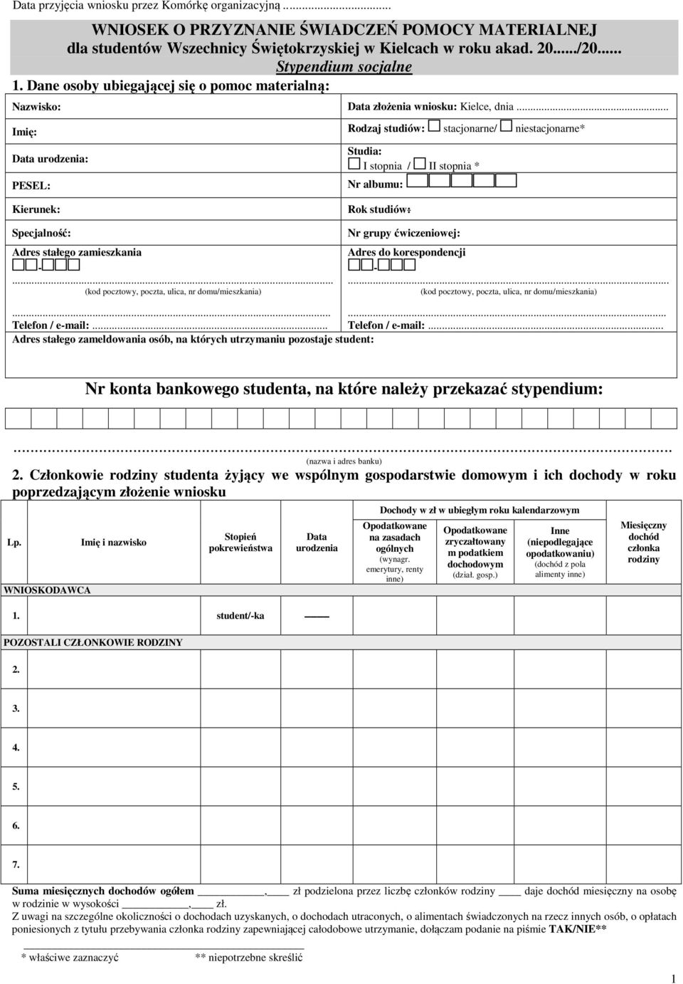 .. Imię: Rodzaj studiów: stacjonarne/ niestacjonarne* Data urodzenia: PESEL: Studia: I stopnia / II stopnia * Nr albumu: Kierunek: Specjalność: Adres stałego zamieszkania -.