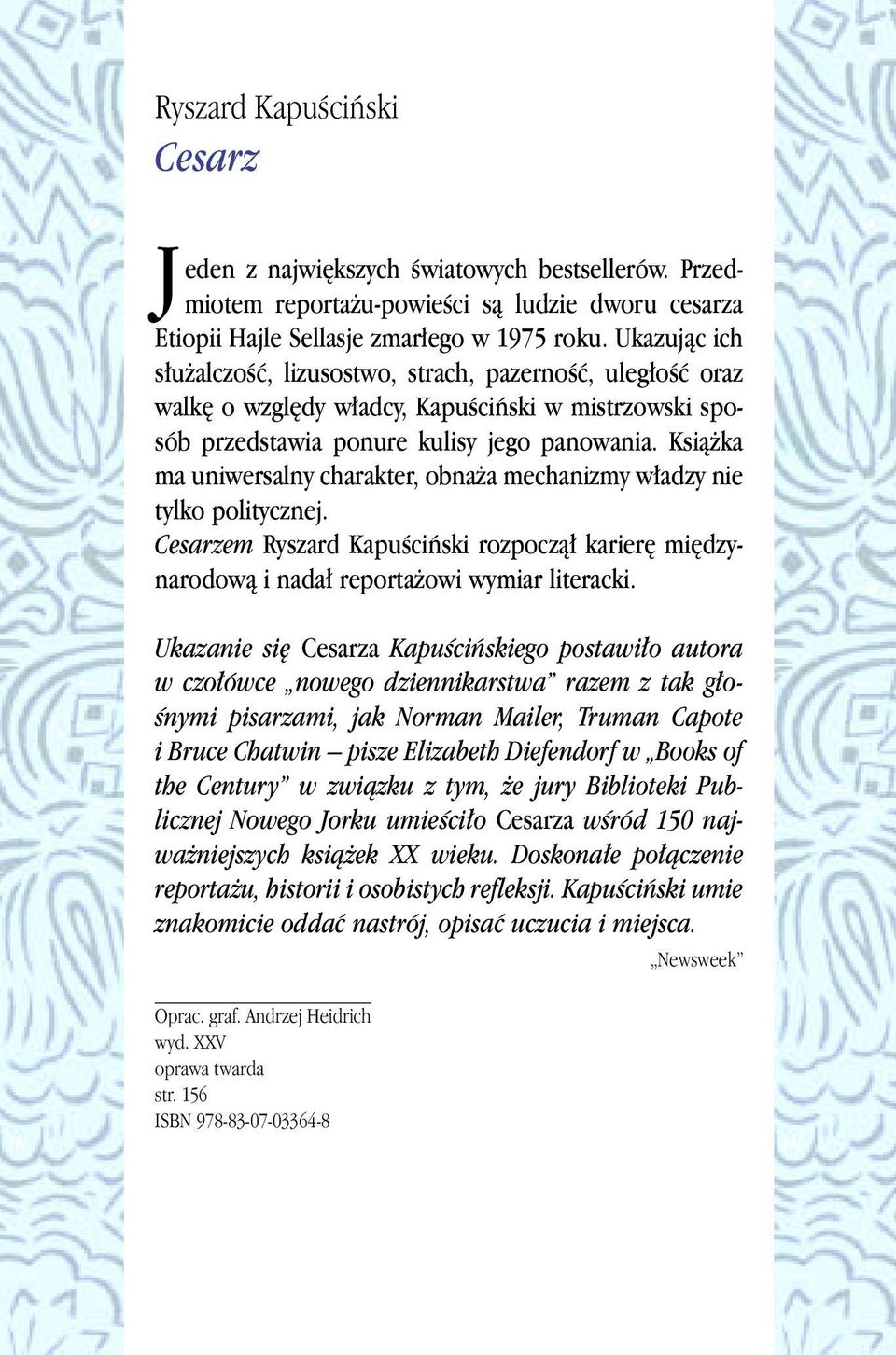 Ksià ka ma uniwersalny charakter, obna a mechanizmy w adzy nie tylko politycznej. Cesarzem Ryszard KapuÊciƒski rozpoczà karier mi dzynarodowà i nada reporta owi wymiar literacki.