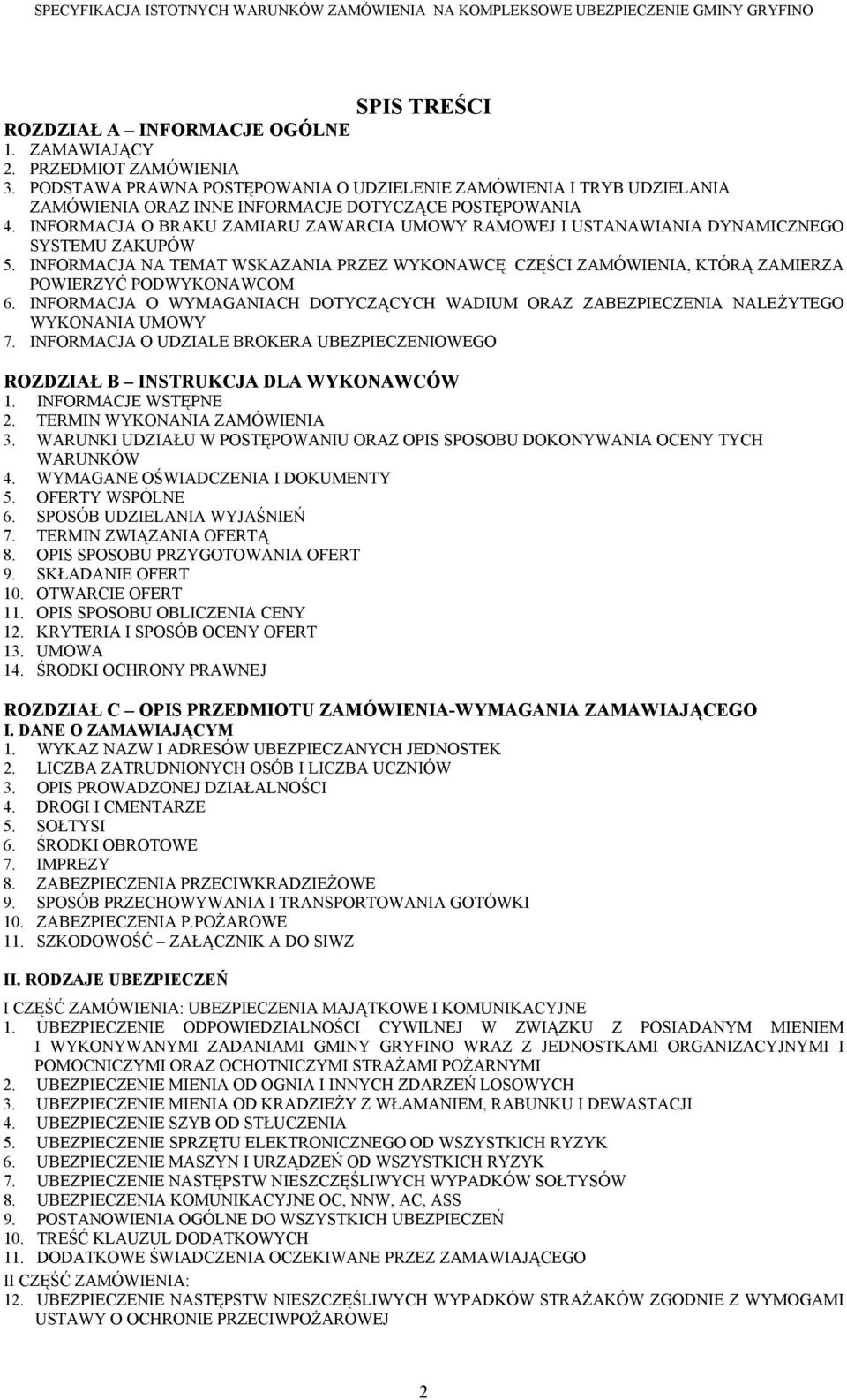 INFORMACJA O BRAKU ZAMIARU ZAWARCIA UMOWY RAMOWEJ I USTANAWIANIA DYNAMICZNEGO SYSTEMU ZAKUPÓW 5.