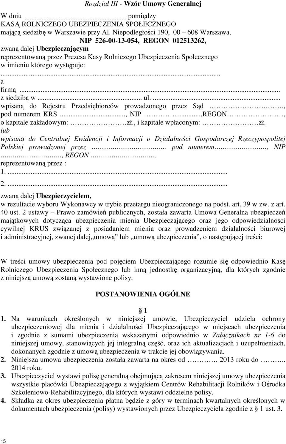 występuje:... a firmą... z siedzibą w... ul.... wpisaną do Rejestru Przedsiębiorców prowadzonego przez Sąd.., pod numerem KRS..., NIP...,REGON, o kapitale zakładowym: zł., i kapitale wpłaconym: zł.