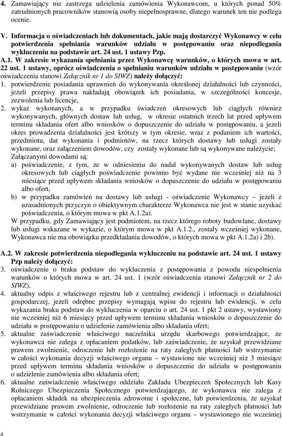 1 ustawy Pzp. A.1. W zakresie wykazania spełniania przez Wykonawcę warunków, o których mowa w art. 22 ust.