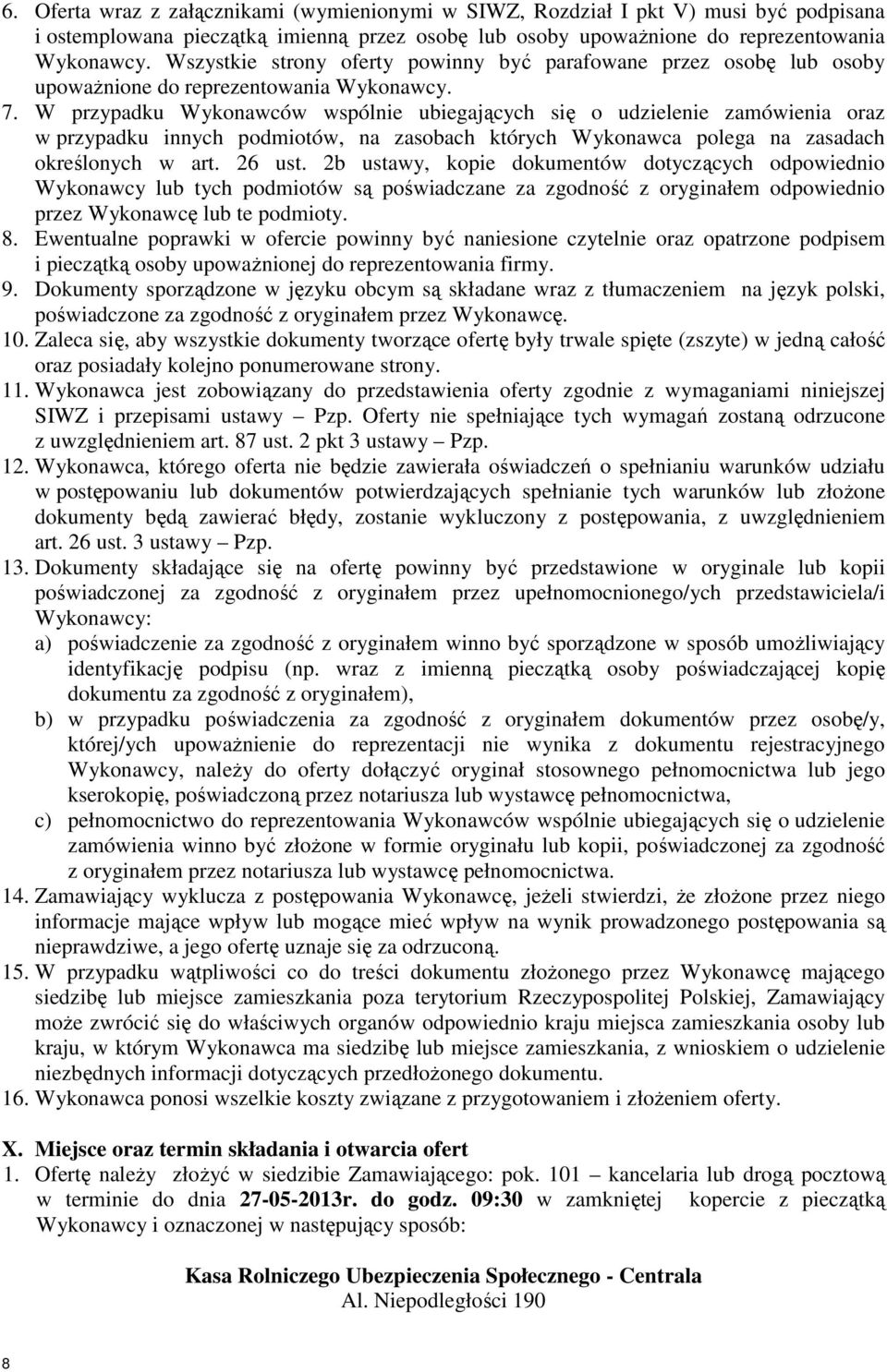 W przypadku Wykonawców wspólnie ubiegających się o udzielenie zamówienia oraz w przypadku innych podmiotów, na zasobach których Wykonawca polega na zasadach określonych w art. 26 ust.