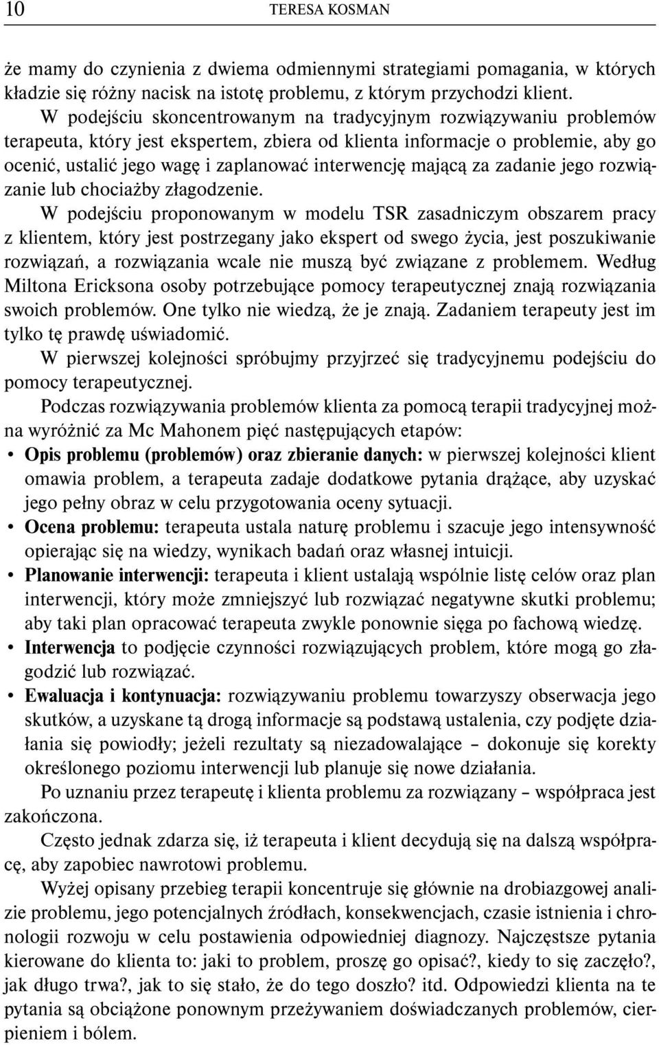 mającą za zadanie jego rozwiązanie lub chociażby złagodzenie.