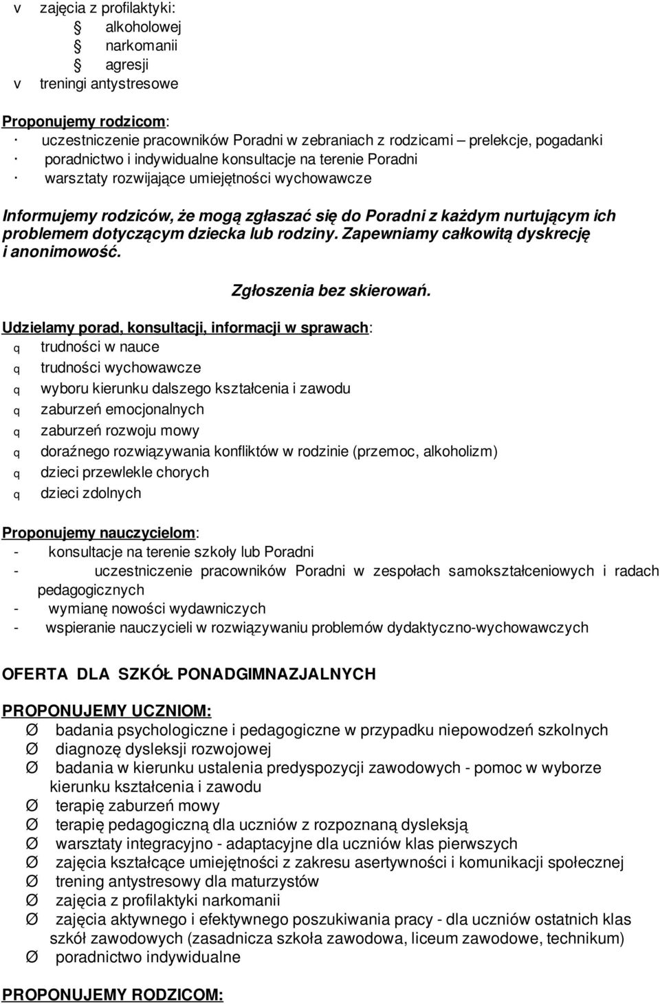 lub rodziny. Zapewniamy całkowitą dyskrecję i anonimowość. Zgłoszenia bez skierowań.