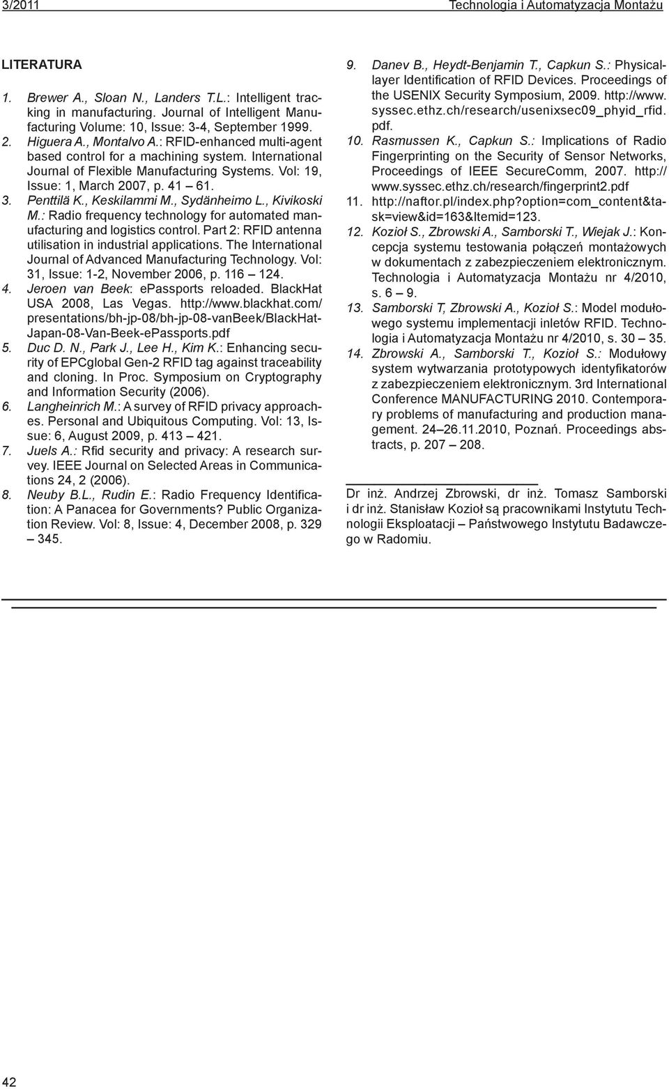 International Journal of Flexible Manufacturing Systems. Vol: 19, Issue: 1, March 2007, p. 41 61. 3. Penttilä K., Keskilammi M., Sydänheimo L., Kivikoski M.