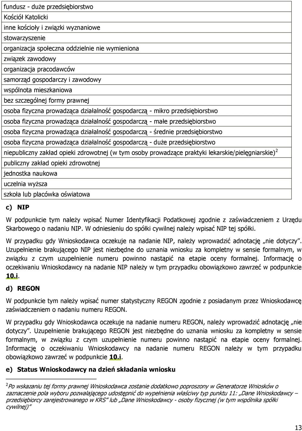 gospodarczą - małe przedsiębiorstwo osoba fizyczna prowadząca działalność gospodarczą - średnie przedsiębiorstwo osoba fizyczna prowadząca działalność gospodarczą - duże przedsiębiorstwo niepubliczny