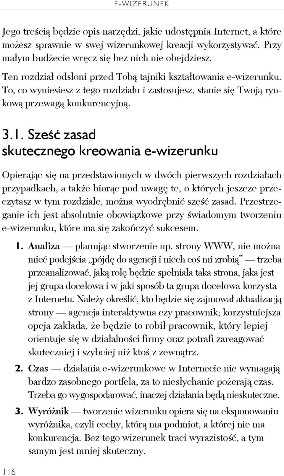 Sześć zasad skutecznego kreowania e-wizerunku Opierając się na przedstawionych w dwóch pierwszych rozdziałach przypadkach, a także biorąc pod uwagę te, o których jeszcze przeczytasz w tym rozdziale,