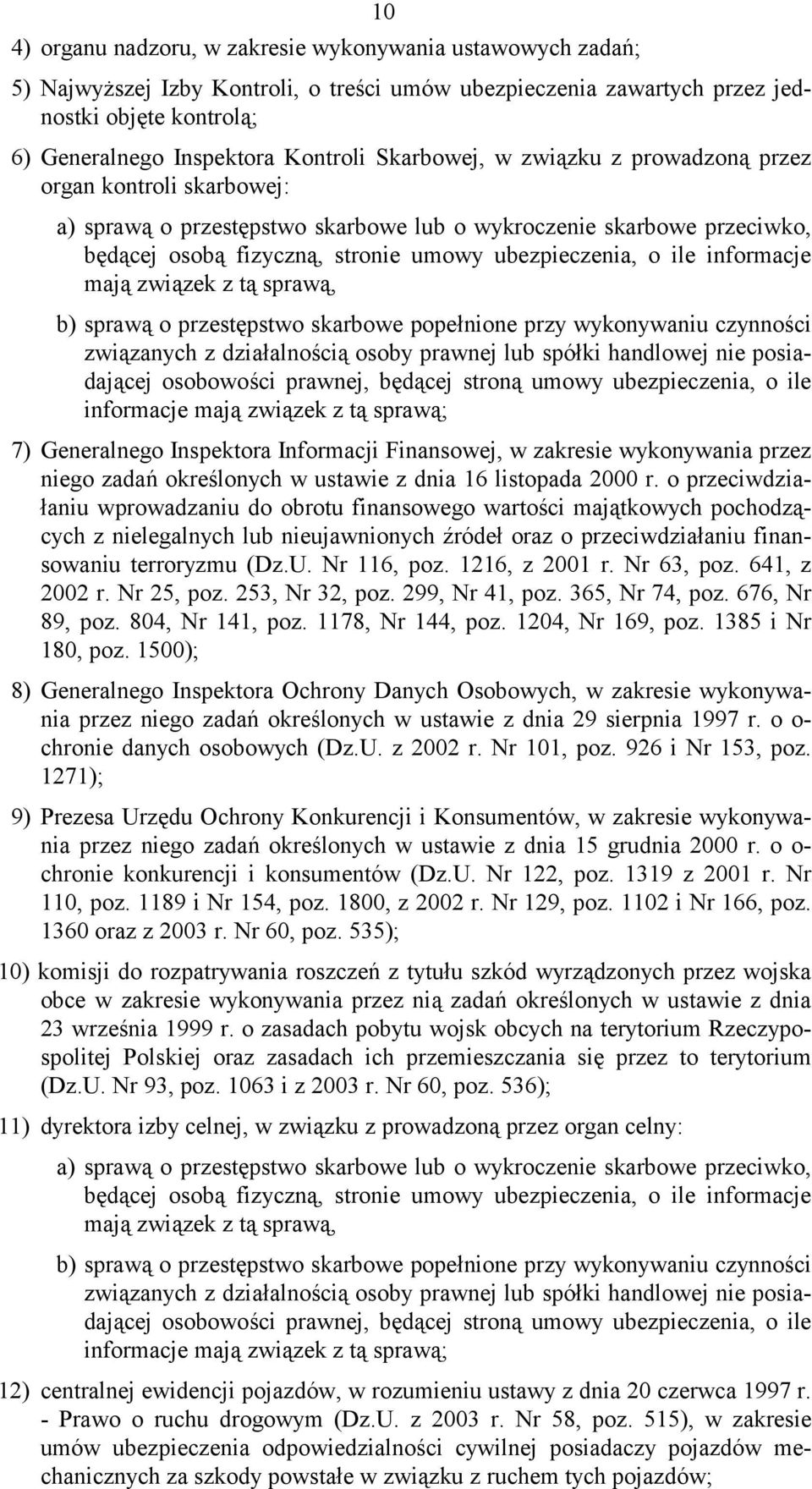 informacje mają związek z tą sprawą, b) sprawą o przestępstwo skarbowe popełnione przy wykonywaniu czynności związanych z działalnością osoby prawnej lub spółki handlowej nie posiadającej osobowości