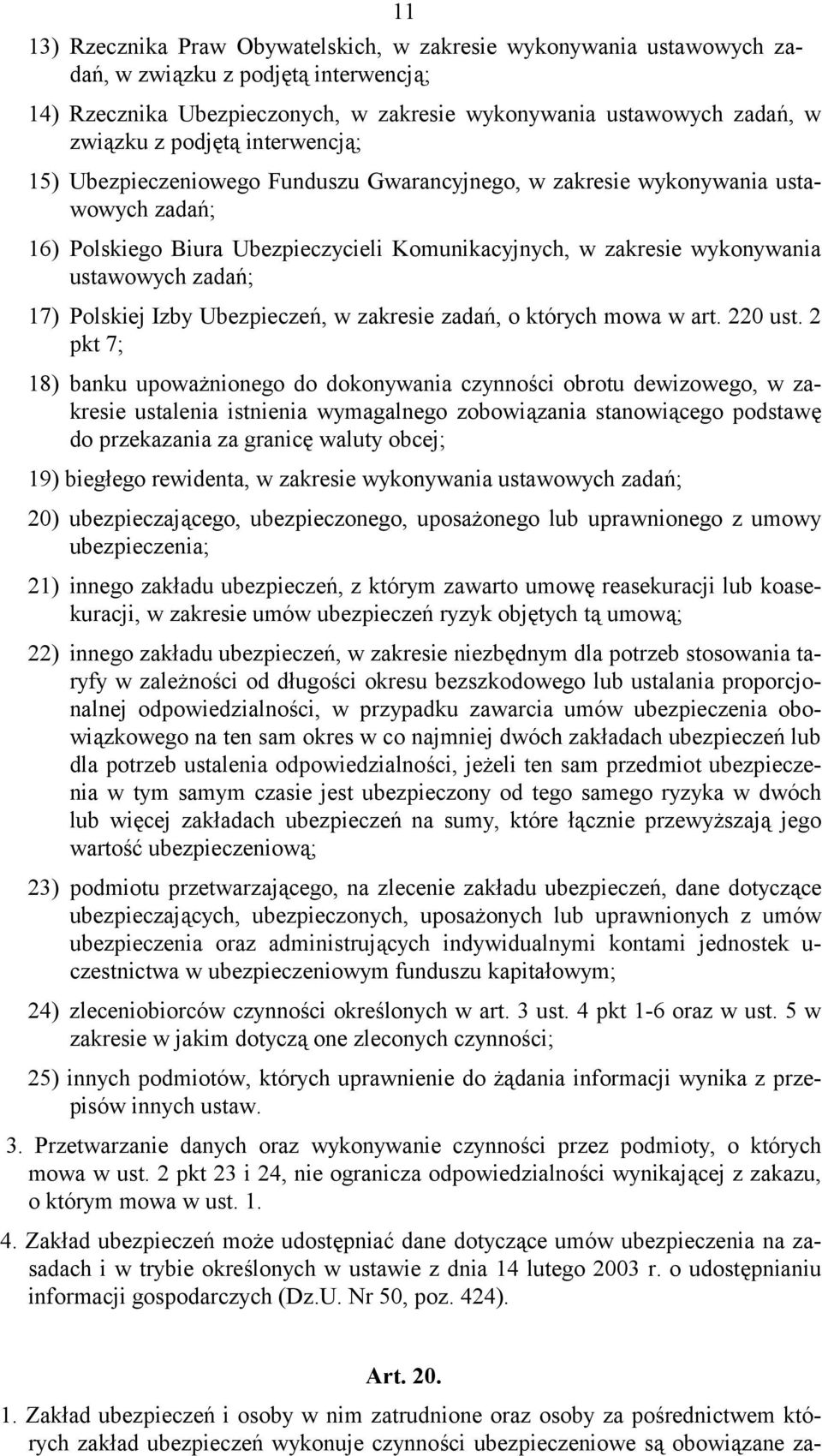 zadań; 17) Polskiej Izby Ubezpieczeń, w zakresie zadań, o których mowa w art. 220 ust.