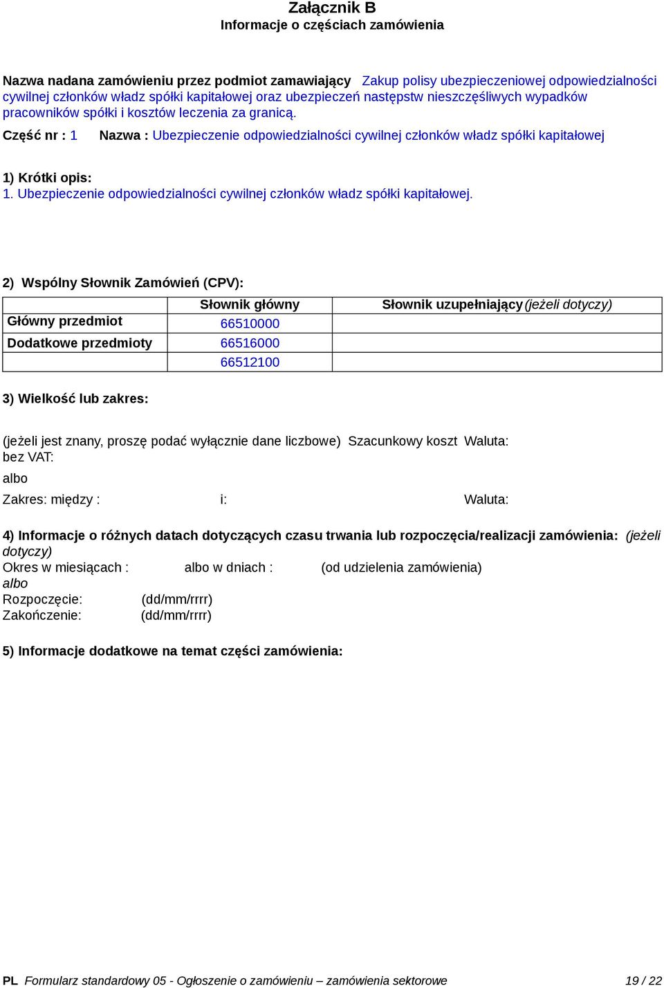 Część nr : 1 Nazwa : Ubezpieczenie odpowiedzialności cywilnej członków władz spółki kapitałowej 