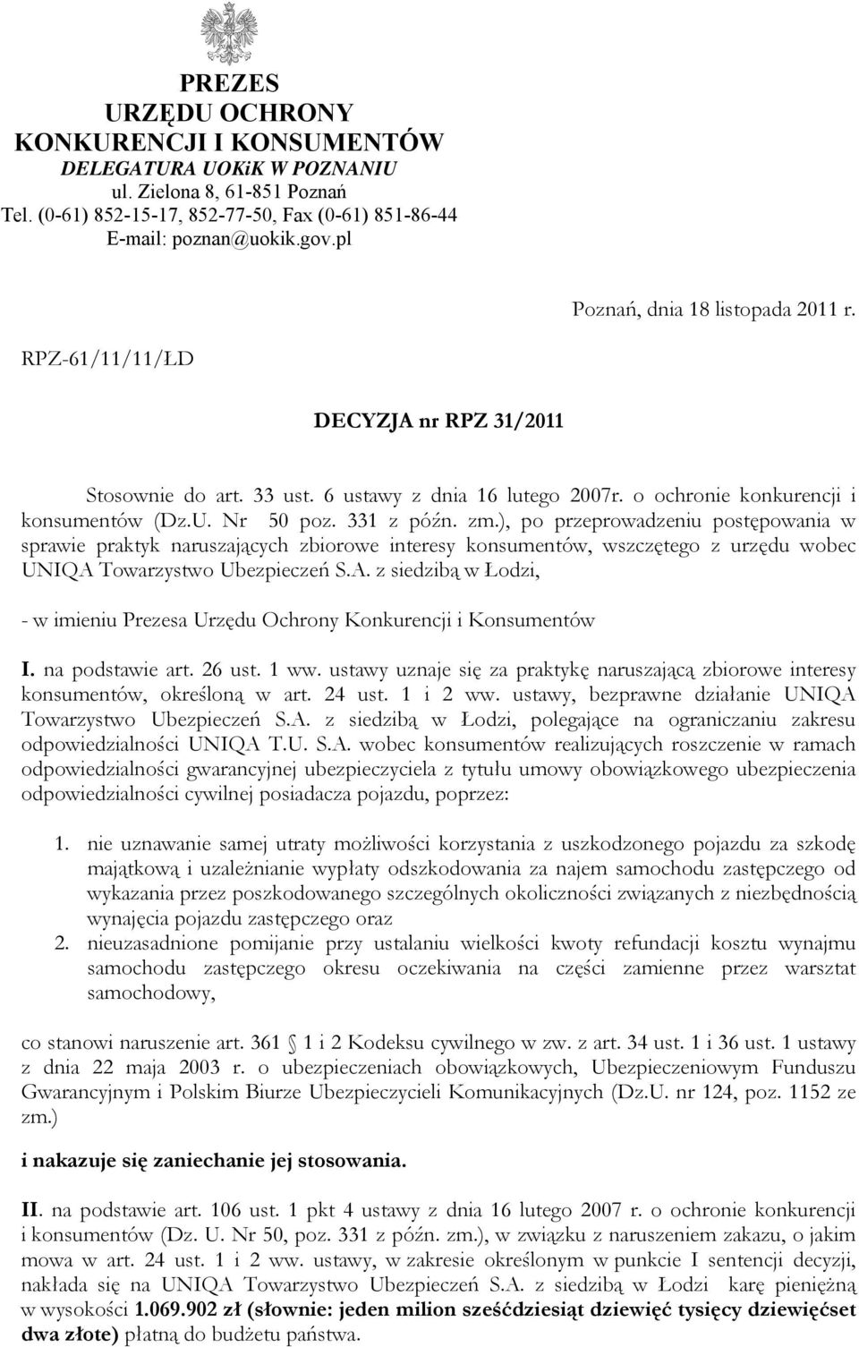 331 z późn. zm.), po przeprowadzeniu postępowania w sprawie praktyk naruszających zbiorowe interesy konsumentów, wszczętego z urzędu wobec UNIQA 