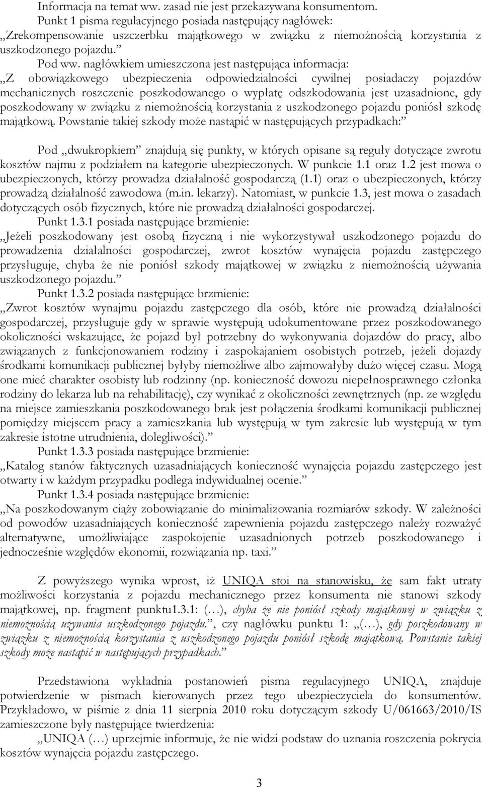 nagłówkiem umieszczona jest następująca informacja: Z obowiązkowego ubezpieczenia odpowiedzialności cywilnej posiadaczy pojazdów mechanicznych roszczenie poszkodowanego o wypłatę odszkodowania jest