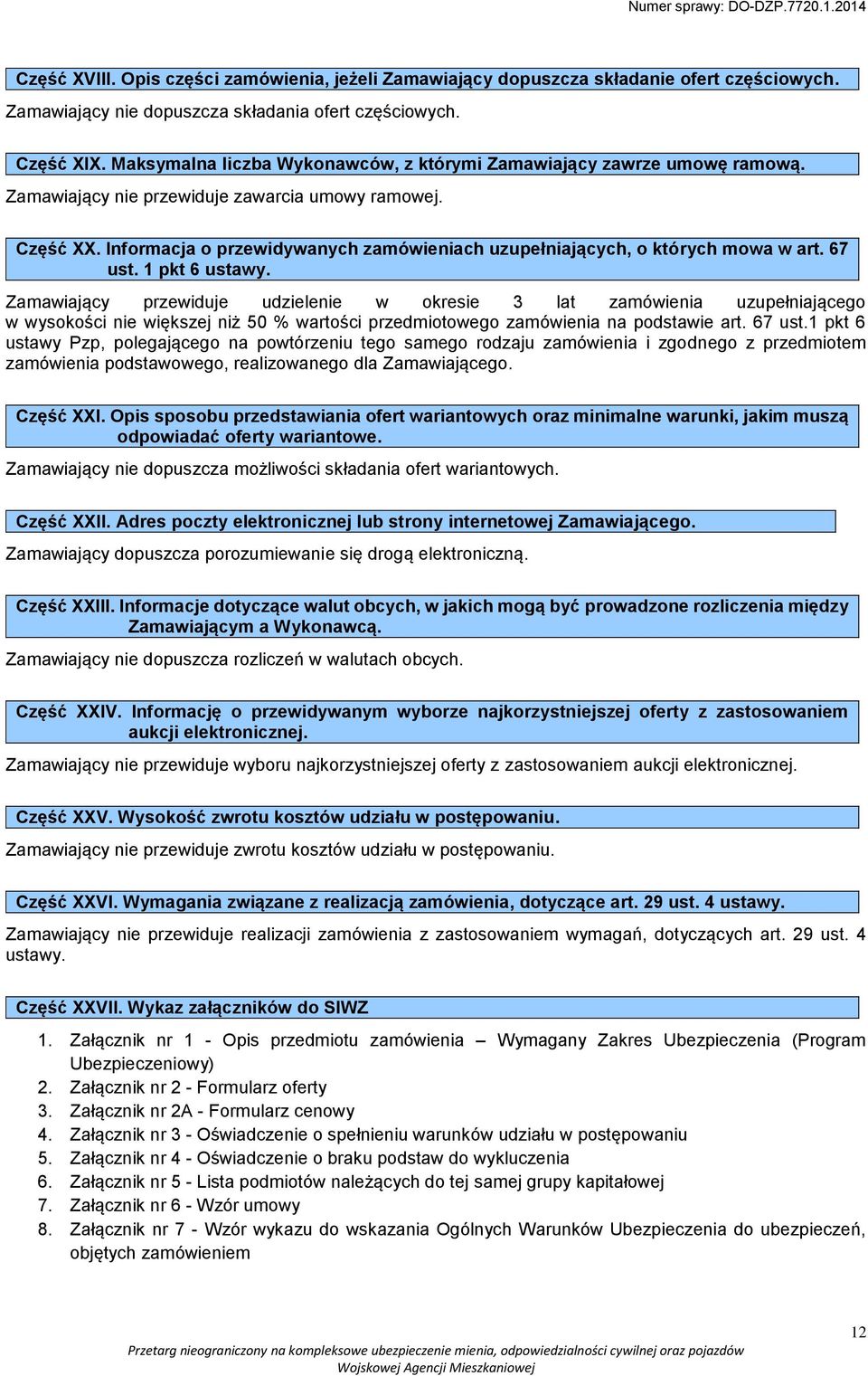 Informacja o przewidywanych zamówieniach uzupełniających, o których mowa w art. 67 ust. 1 pkt 6 ustawy.