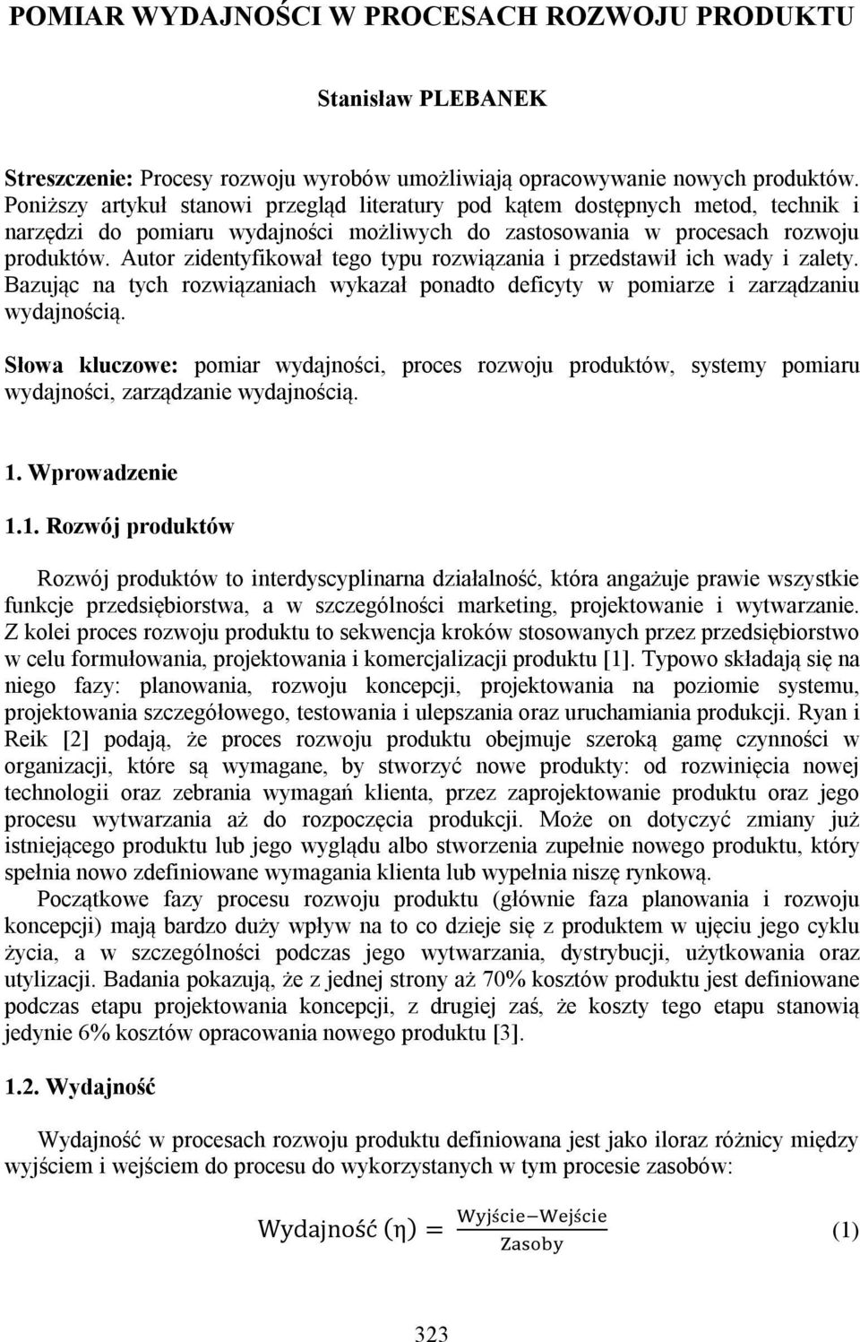 Autor zidentyfikował tego typu rozwiązania i przedstawił ich wady i zalety. Bazując na tych rozwiązaniach wykazał ponadto deficyty w pomiarze i zarządzaniu wydajnością.