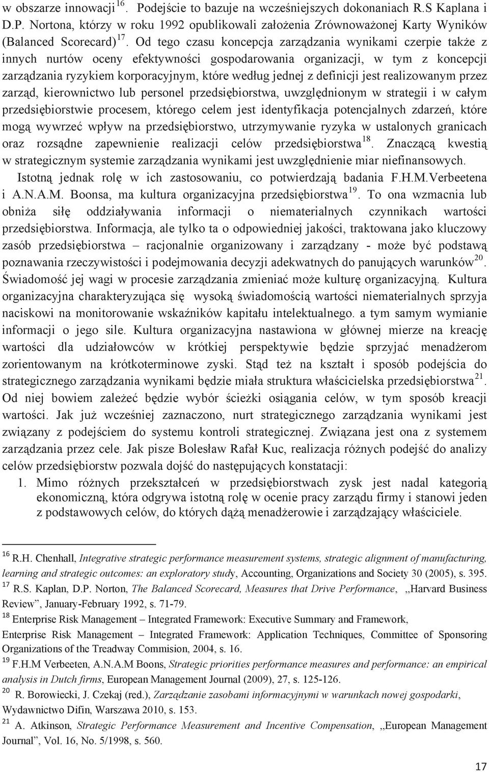 definicji jest realizowanym przez zarzd, kierownictwo lub personel przedsibiorstwa, uwzgldnionym w strategii i w caym przedsibiorstwie procesem, którego celem jest identyfikacja potencjalnych zdarze,