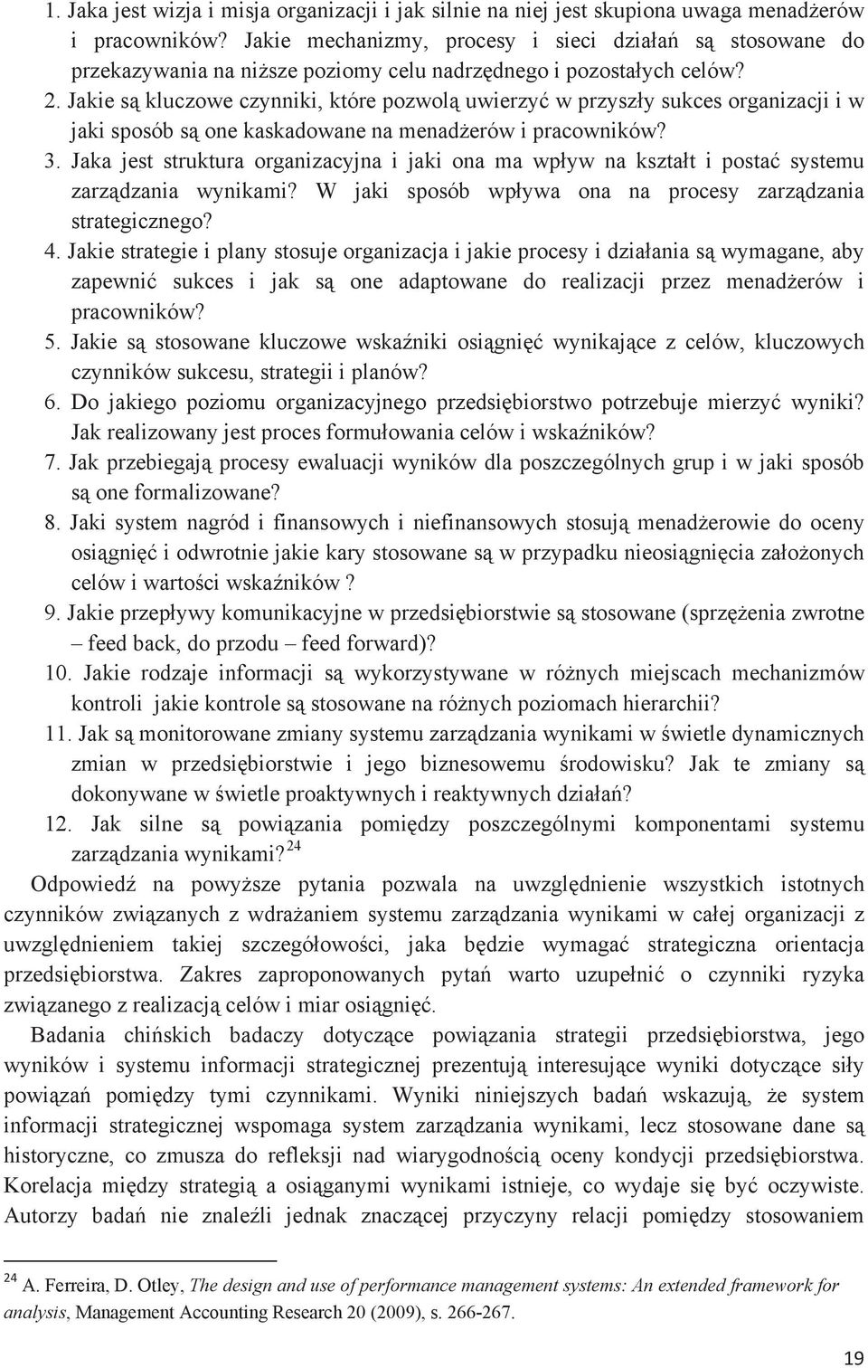 Jakie s kluczowe czynniki, które pozwol uwierzy w przyszy sukces organizacji i w jaki sposób s one kaskadowane na menaderów i pracowników? 3.