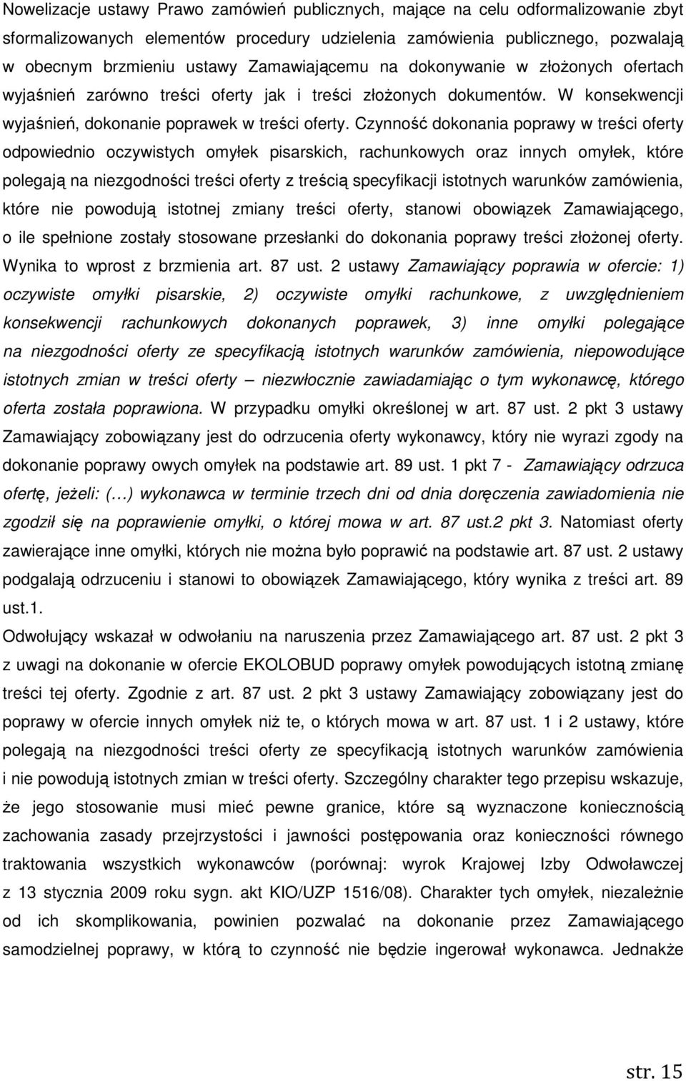 Czynność dokonania poprawy w treści oferty odpowiednio oczywistych omyłek pisarskich, rachunkowych oraz innych omyłek, które polegają na niezgodności treści oferty z treścią specyfikacji istotnych