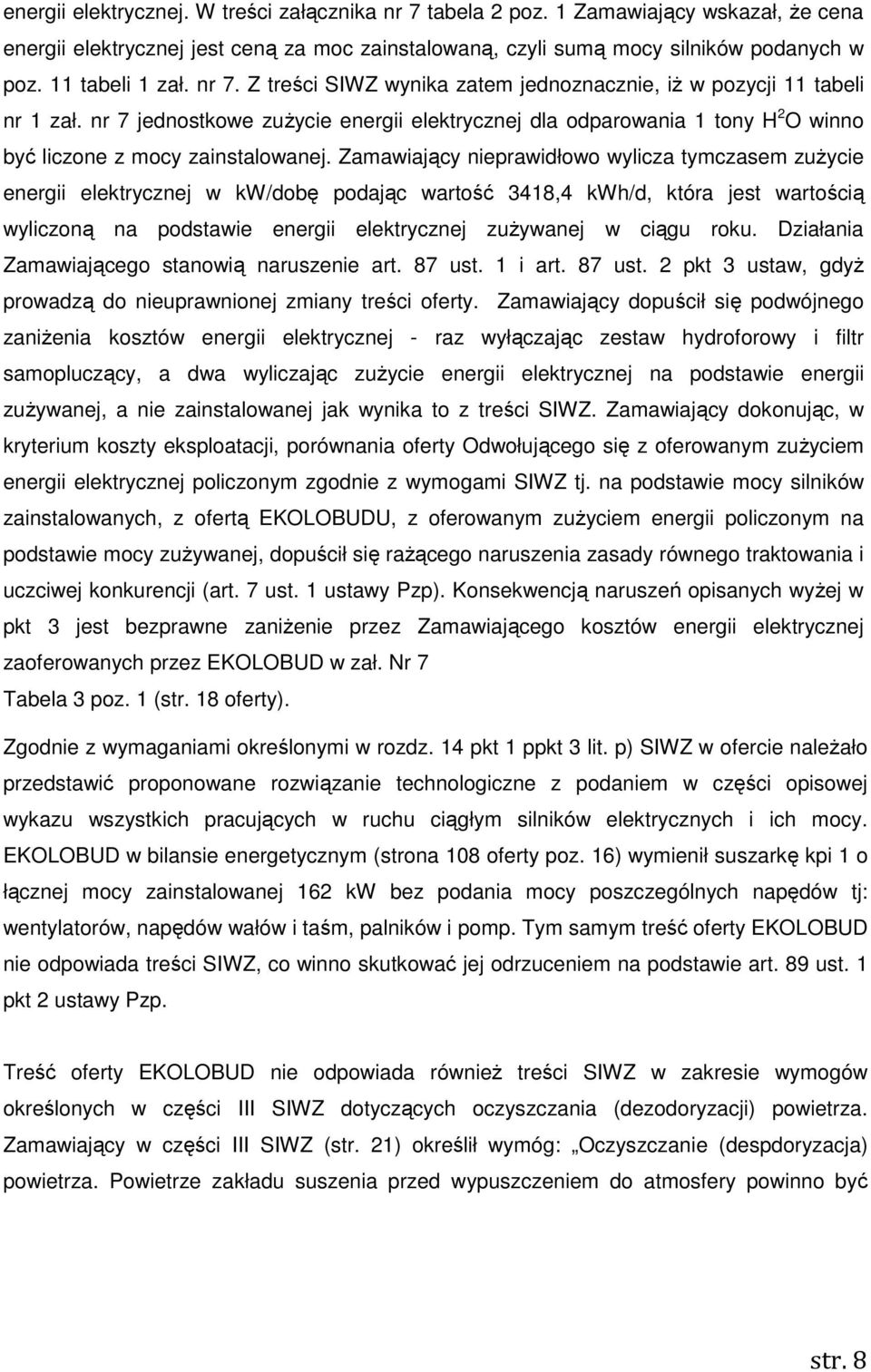 nr 7 jednostkowe zuŝycie energii elektrycznej dla odparowania 1 tony H 2 O winno być liczone z mocy zainstalowanej.