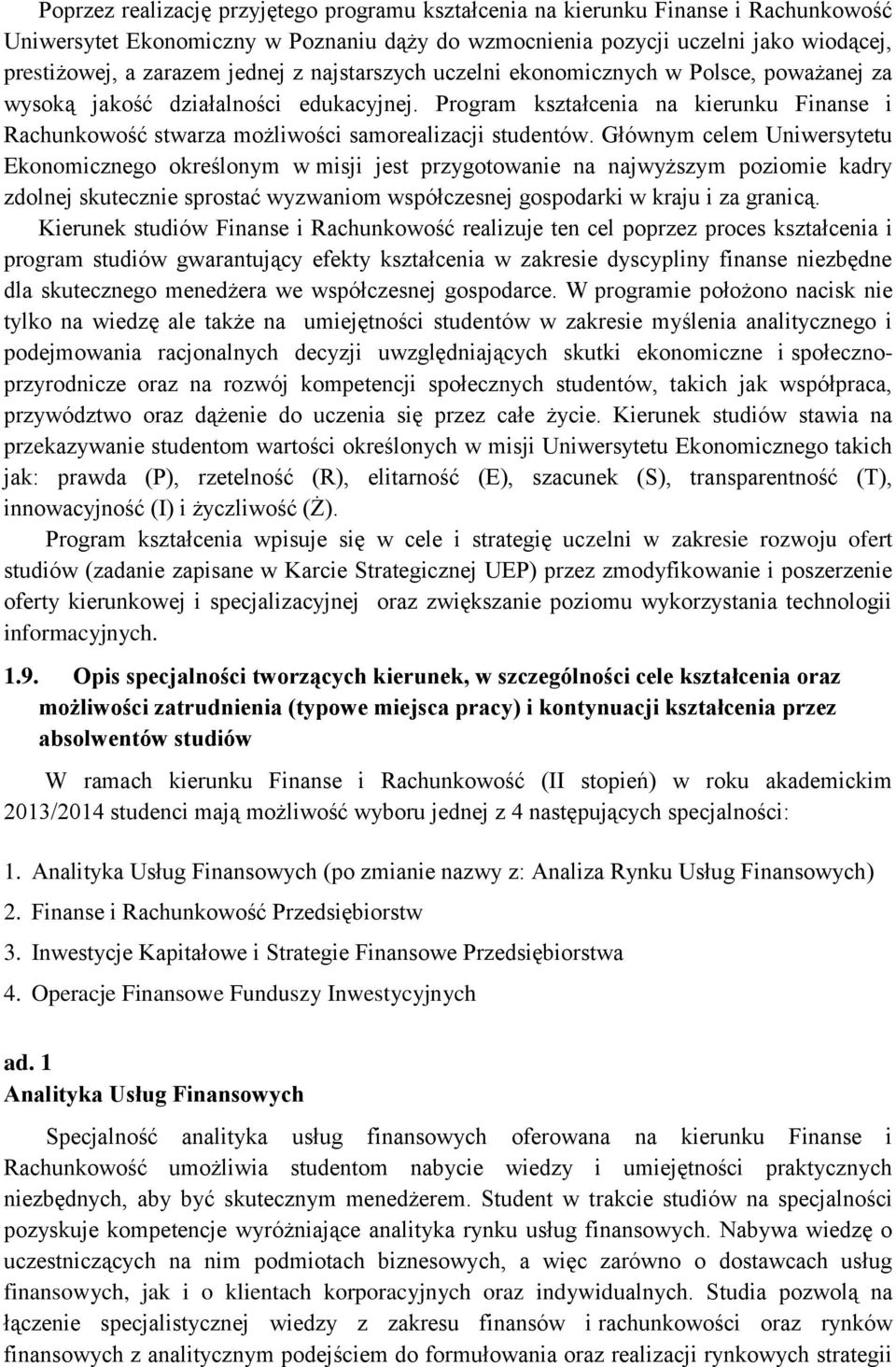 Program kształcenia na kierunku Finanse i Rachunkowość stwarza możliwości samorealizacji studentów.