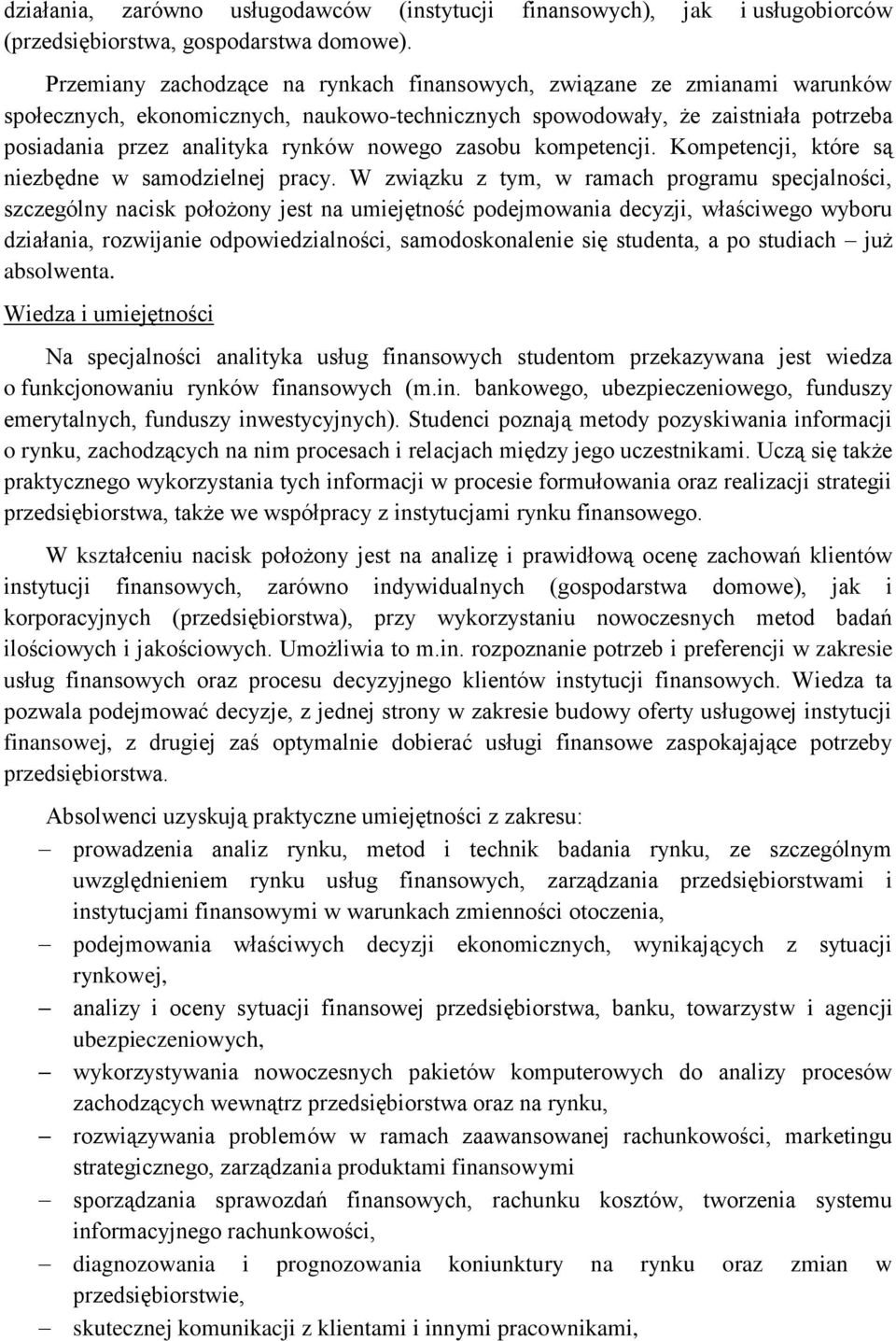 nowego zasobu kompetencji. Kompetencji, które są niezbędne w samodzielnej pracy.