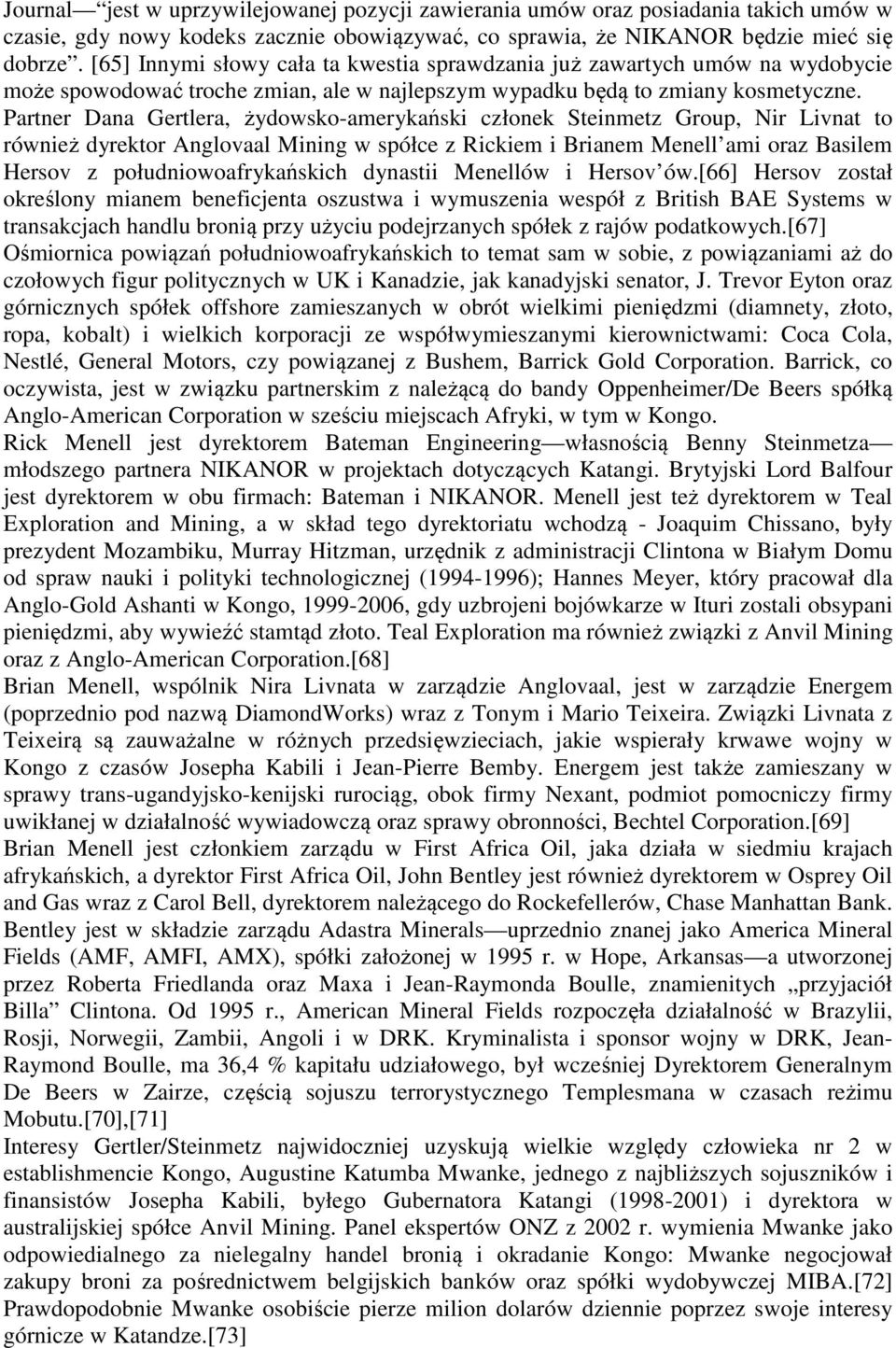 Partner Dana Gertlera, żydowsko-amerykański członek Steinmetz Group, Nir Livnat to również dyrektor Anglovaal Mining w spółce z Rickiem i Brianem Menell ami oraz Basilem Hersov z