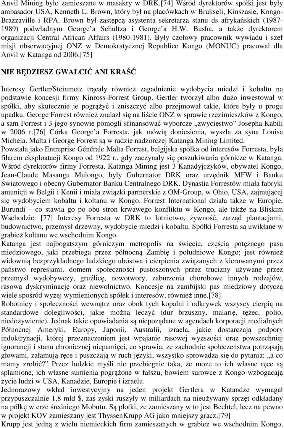 Były czołowy pracownik wywiadu i szef misji obserwacyjnej ONZ w Demokratycznej Republice Kongo (MONUC) pracował dla Anvil w Katanga od 2006.