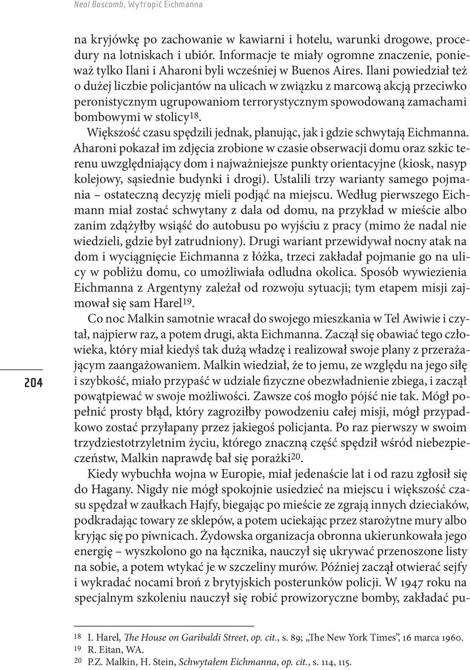 Ilani powiedział też o dużej liczbie policjantów na ulicach w związku z marcową akcją przeciwko peronistycznym ugrupowaniom terrorystycznym spowodowaną zamachami bombowymi w stolicy 18.