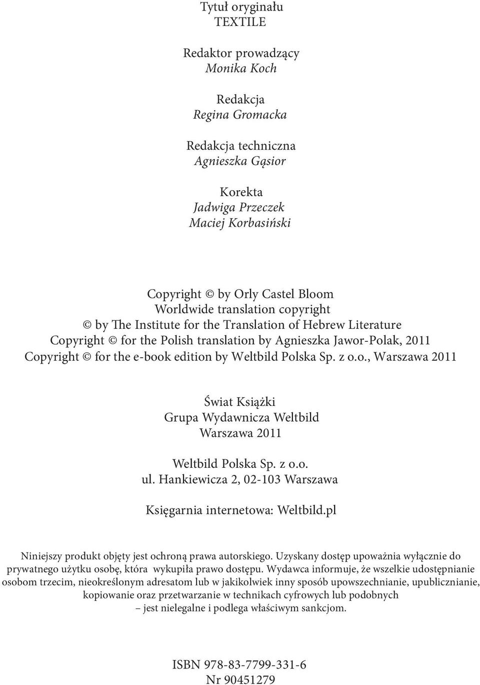 Weltbild Polska Sp. z o.o., Warszawa 2011 Świat Książki Grupa Wydawnicza Weltbild Warszawa 2011 Weltbild Polska Sp. zo.o. ul. Hankiewicza 2, 02-103 Warszawa Księgarnia internetowa: Weltbild.