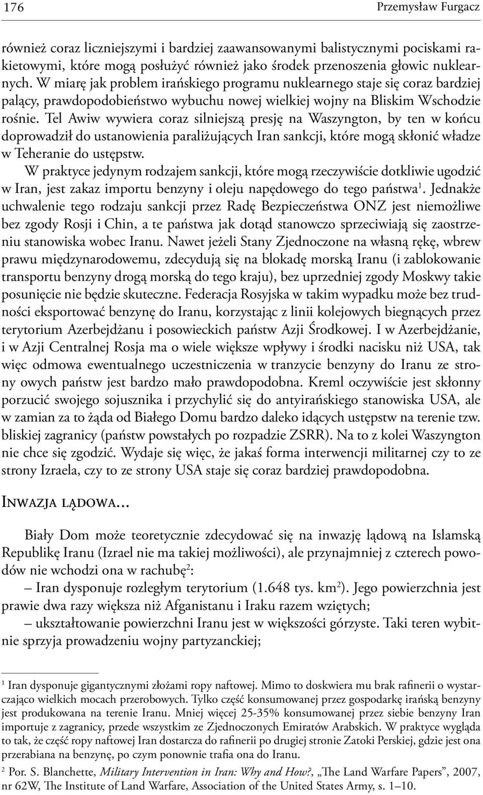 Tel Awiw wywiera coraz silniejszą presję na Waszyngton, by ten w końcu doprowadził do ustanowienia paraliżujących Iran sankcji, które mogą skłonić władze w Teheranie do ustępstw.