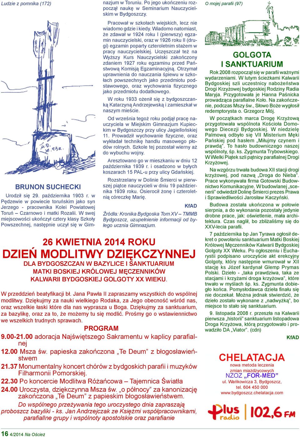 Pracował w szkołach wiejskich, lecz nie wiadomo gdzie i kiedy.