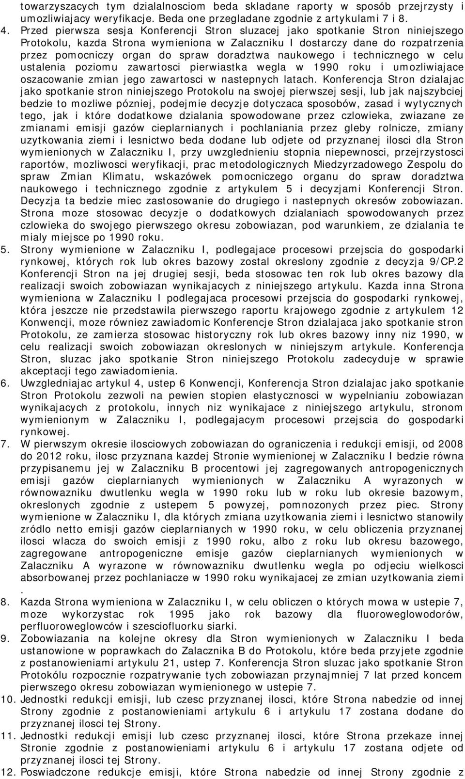 doradztwa naukowego i technicznego w celu ustalenia poziomu zawartosci pierwiastka wegla w 1990 roku i umozliwiajace oszacowanie zmian jego zawartosci w nastepnych latach.