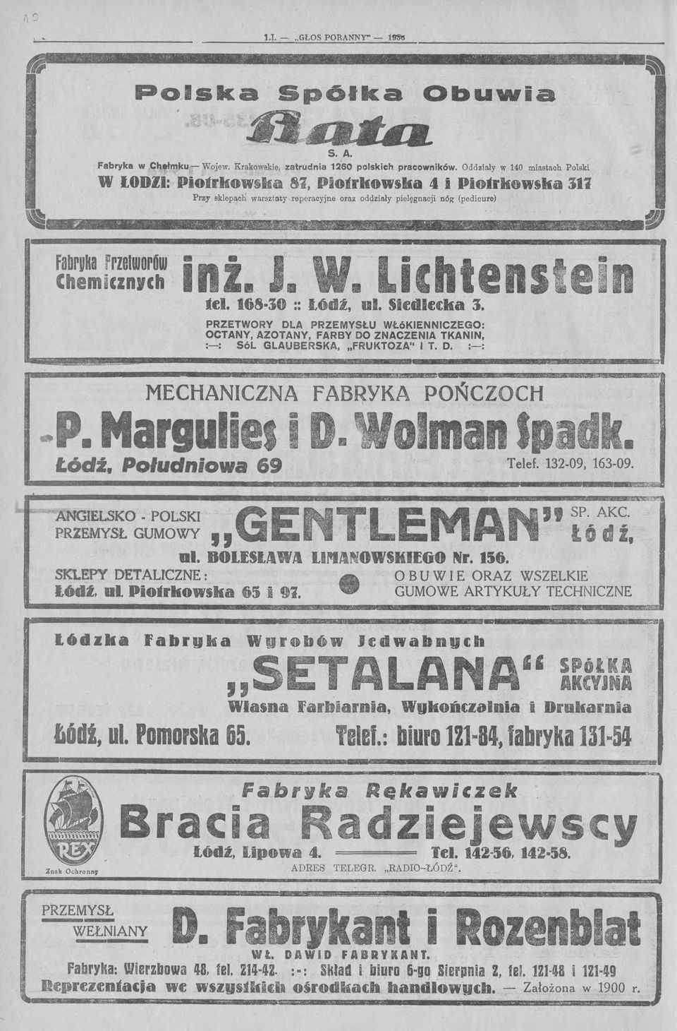 .... i len iel. 168 30 :: lódź, ul. Siedlec:ka :J. I PRZETWORY DLA PRZEMYSŁU WŁóKIENNICZEGO: OCTANY, AZOTANY, FARBY DO ZNACZENIA TKANIN, :-: SóL GLAUBERSKA, FRUKTOZA I T. D. :-: MECHANICZNA fabryka POŃCZOCH.