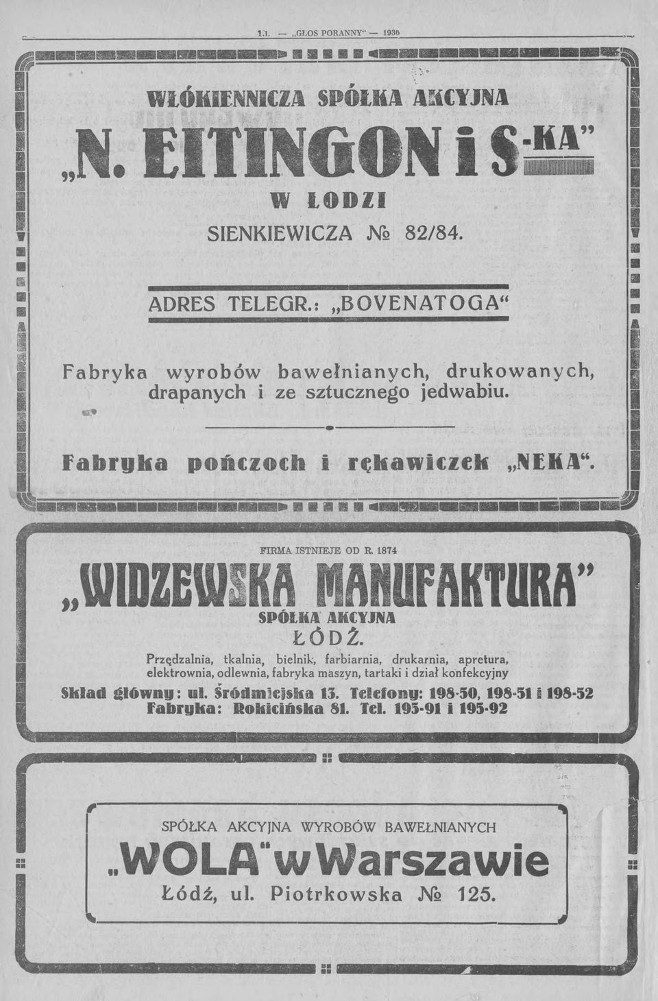 1874 uwidze SPÓlHJl JlK(l'JNJl Przędzalnia, tont. tkalnia, bielnik, farbiarnia, ' drukarnia, apretura, elektrownia, odlewnia, fabryka maszyn, tartaki i dział konfekcyjny Skład f!