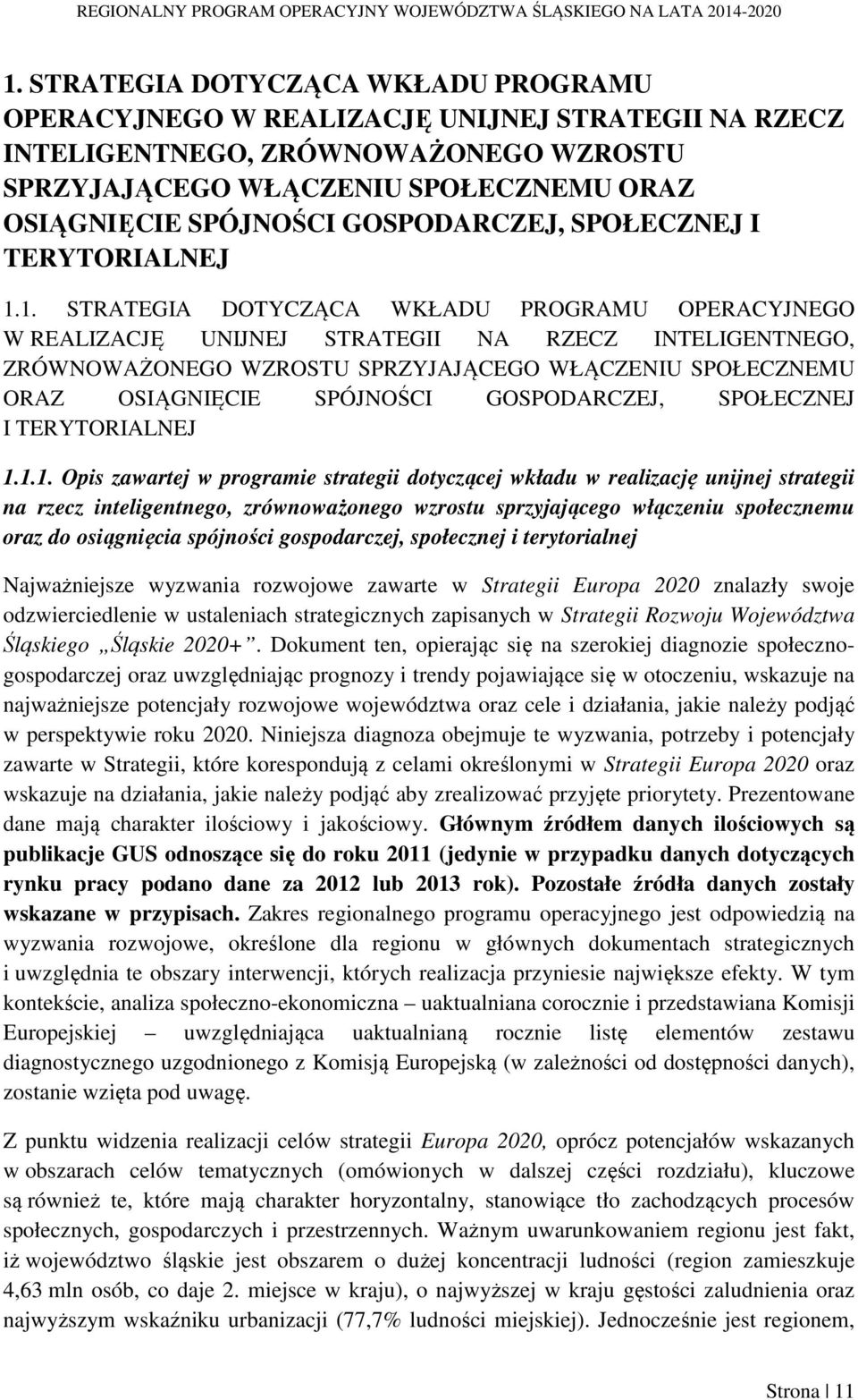 1.1. Opis zawartej w programie strategii dotyczącej wkładu w realizację unijnej strategii na rzecz inteligentnego, zrównoważonego wzrostu sprzyjającego włączeniu społecznemu oraz do osiągnięcia