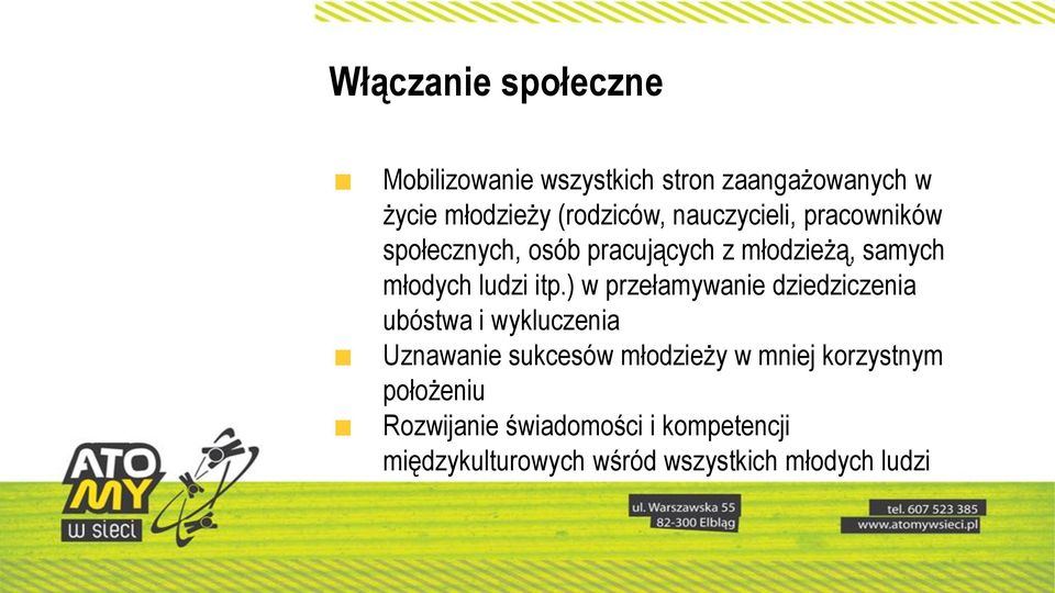 ) w przełamywanie dziedziczenia ubóstwa i wykluczenia Uznawanie sukcesów młodzieży w mniej