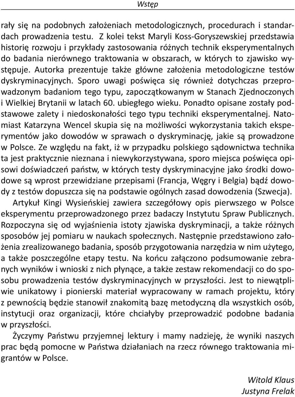 występuje. Autorka prezentuje także główne założenia metodologiczne testów dyskryminacyjnych.