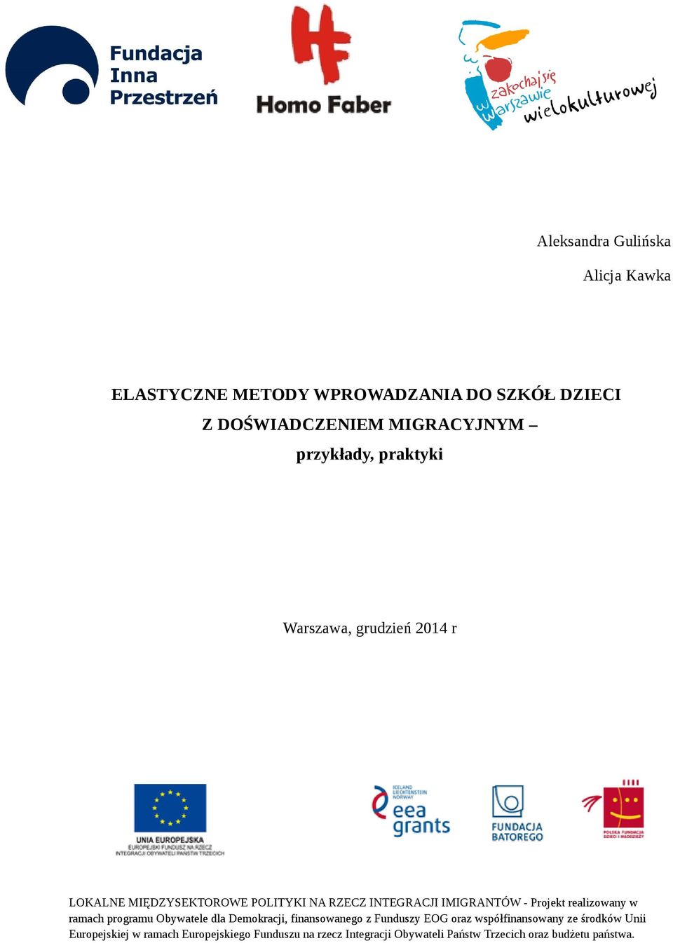 Projekt realizowany w ramach programu Obywatele dla Demokracji, finansowanego z Funduszy EOG oraz współfinansowany