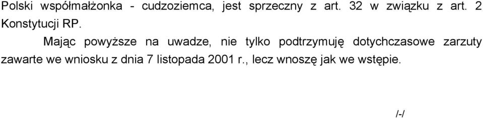 Mając powyższe na uwadze, nie tylko podtrzymuję