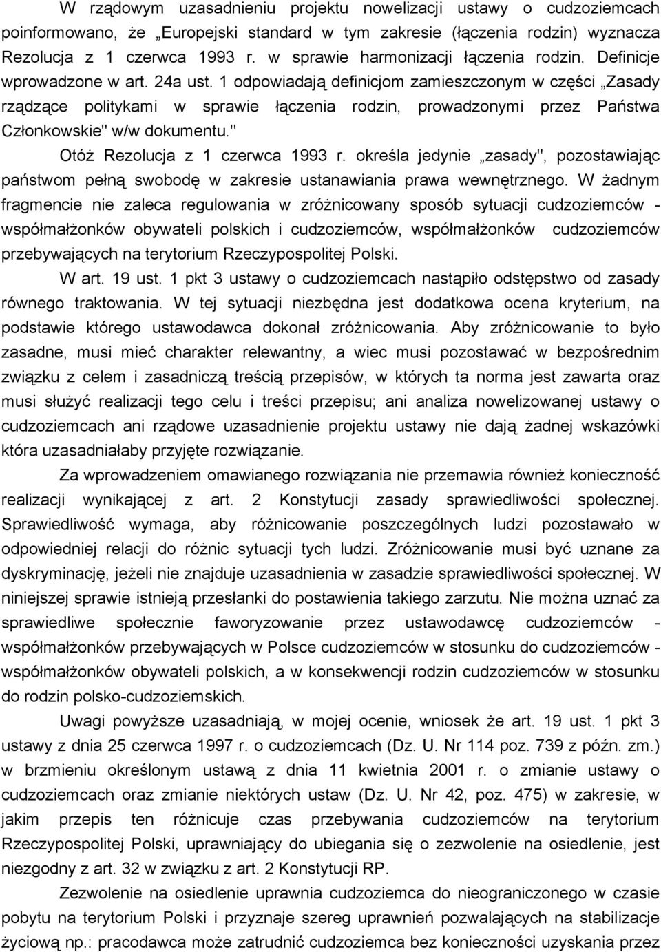 1 odpowiadają definicjom zamieszczonym w części Zasady rządzące politykami w sprawie łączenia rodzin, prowadzonymi przez Państwa Członkowskie" w/w dokumentu." Otóż Rezolucja z 1 czerwca 1993 r.