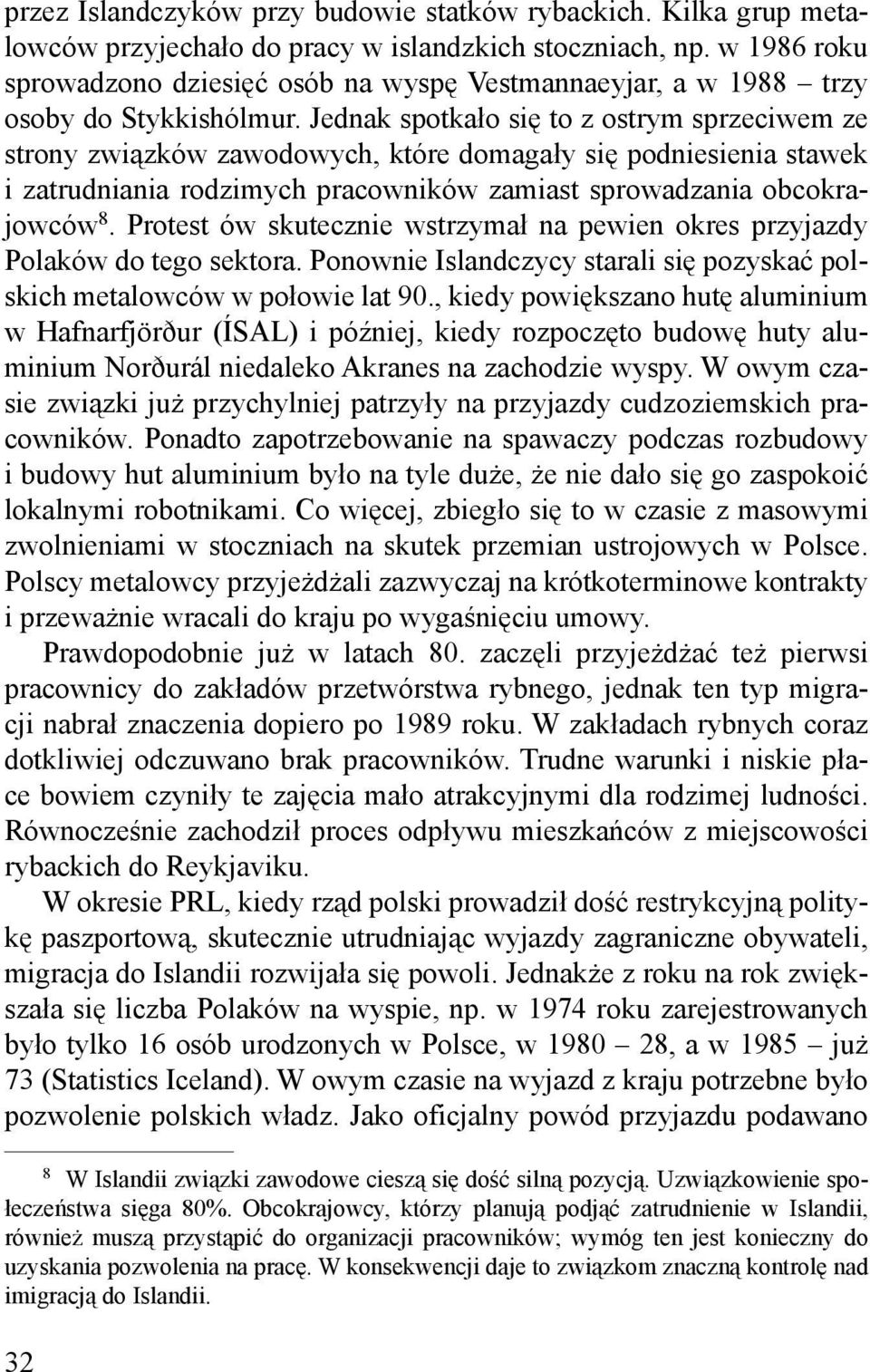 Jednak spotkało się to z ostrym sprzeciwem ze strony związków zawodowych, które domagały się podniesienia stawek i zatrudniania rodzimych pracowników zamiast sprowadzania obcokrajowców 8.